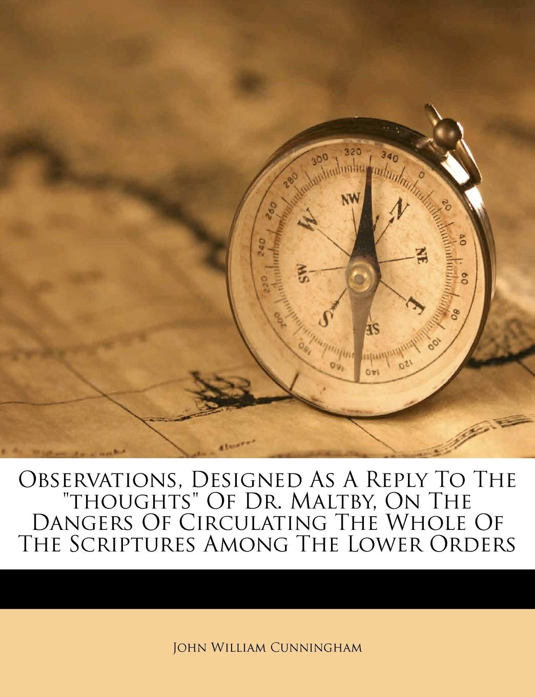 Observations, Designed as a Reply to the Thoughts of Dr. Maltby, on the Dangers of Circulating the Whole of the Scriptures Among the Lower Orders