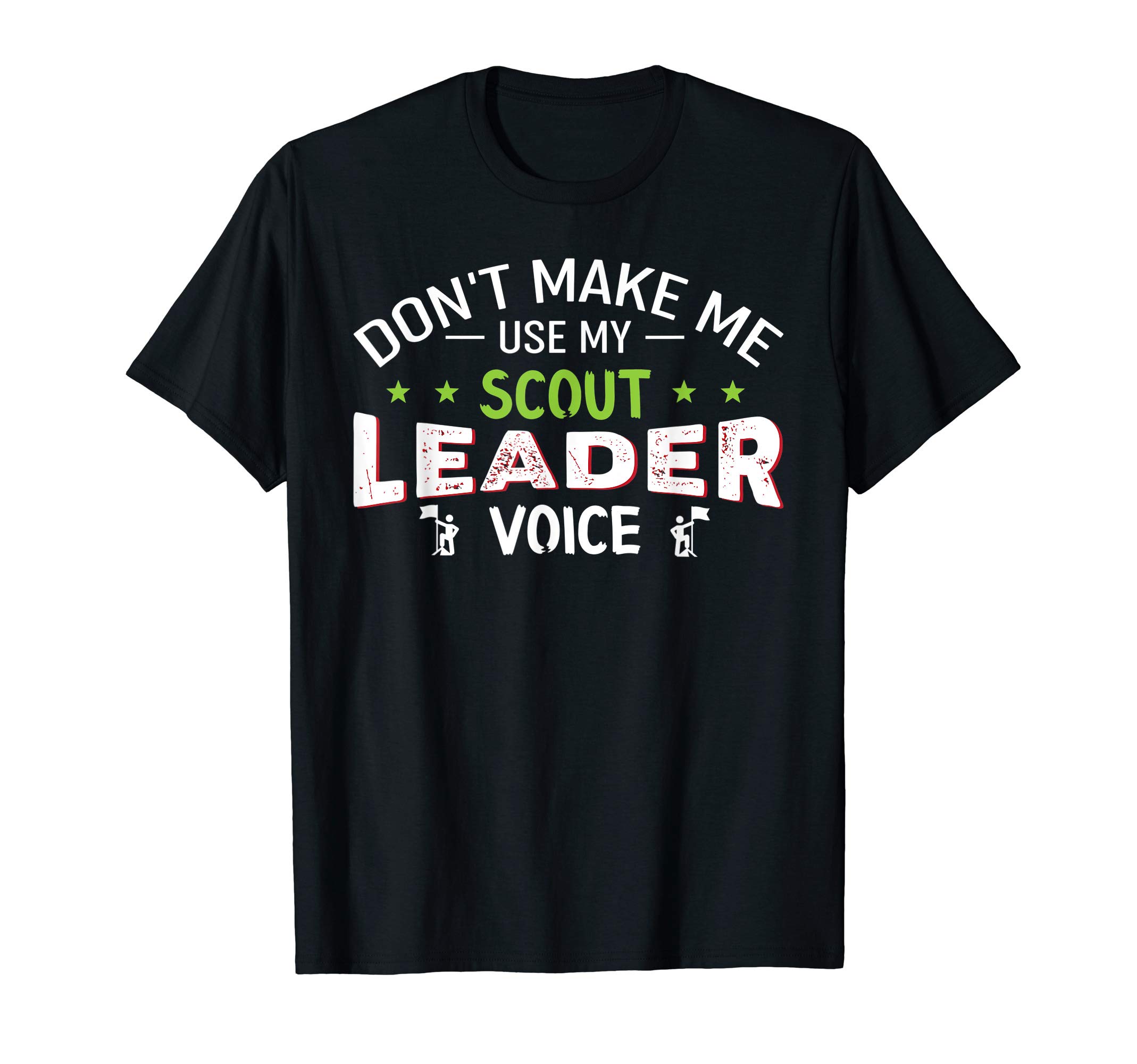 Funny Scout Gift - Don't Make Me Use My Scout Leader Voice T-Shirt