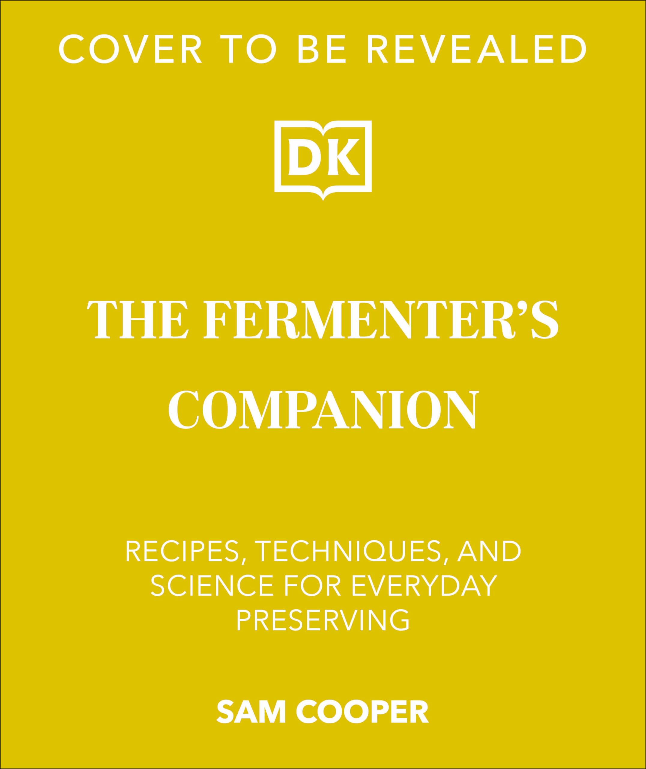 The Fermentation Kitchen: Recipes, Techniques, and Science for Everyday Preserving