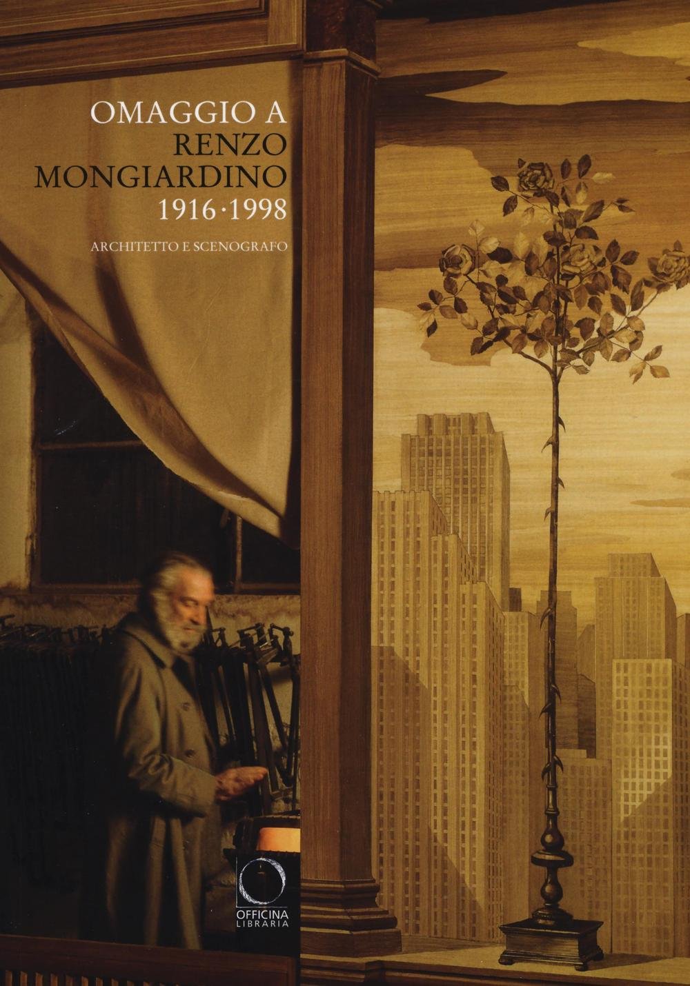 Omaggio a Renzo Mongiardino (1916-1998) architetto e scenografo. Catalogo della mostra (Milano, 28 settembre-11 dicembre 2016)