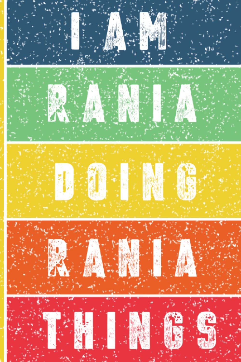 I'm Rania Doing Rania Things Journal: Rania Personnalized Gifts For Girls & Women, Journal For Girls & Women Called Rania, Rania Gift Ideas, Journal With Quote And Name, 120 Pages, 6x9.