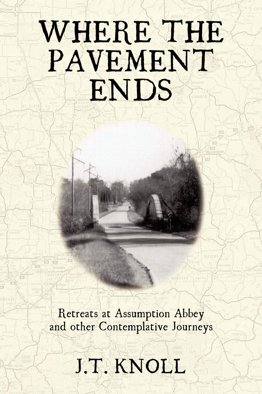 Where the Pavement Ends: Retreats at Assumption Abbey and Other Contemplative Journeys