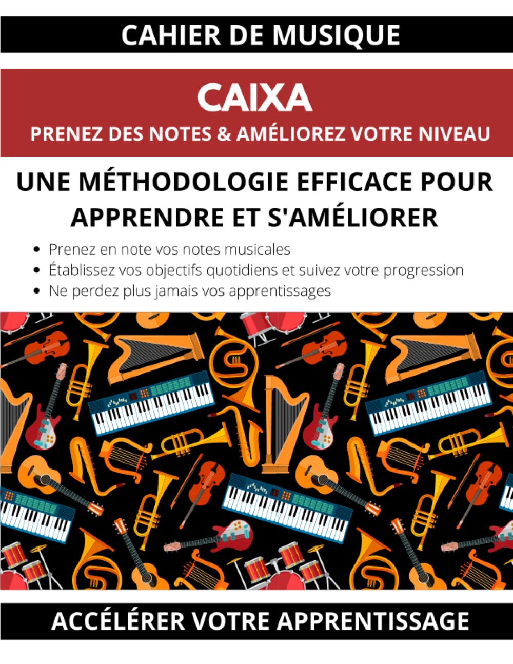 Cahier de musique caixa prenez des notes & améliorez votre niveau une méthodologie efficace pour apprendre et s'améliorer accélérez votre apprentissage