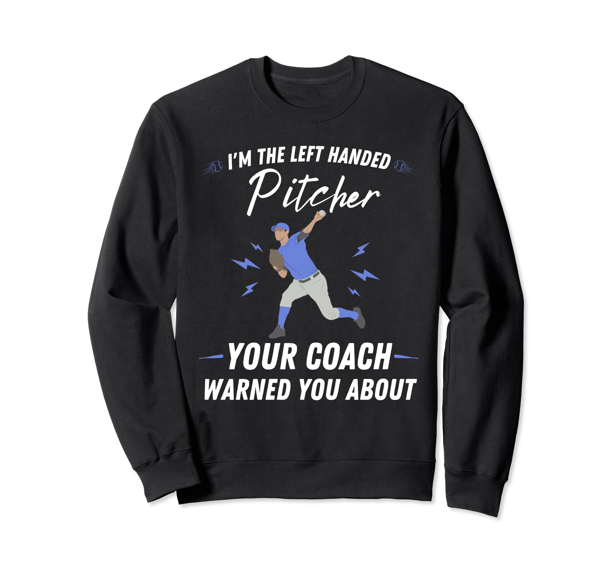 I'm the left handed pitcher - Left Handed Baseball Pitcher Sweatshirt