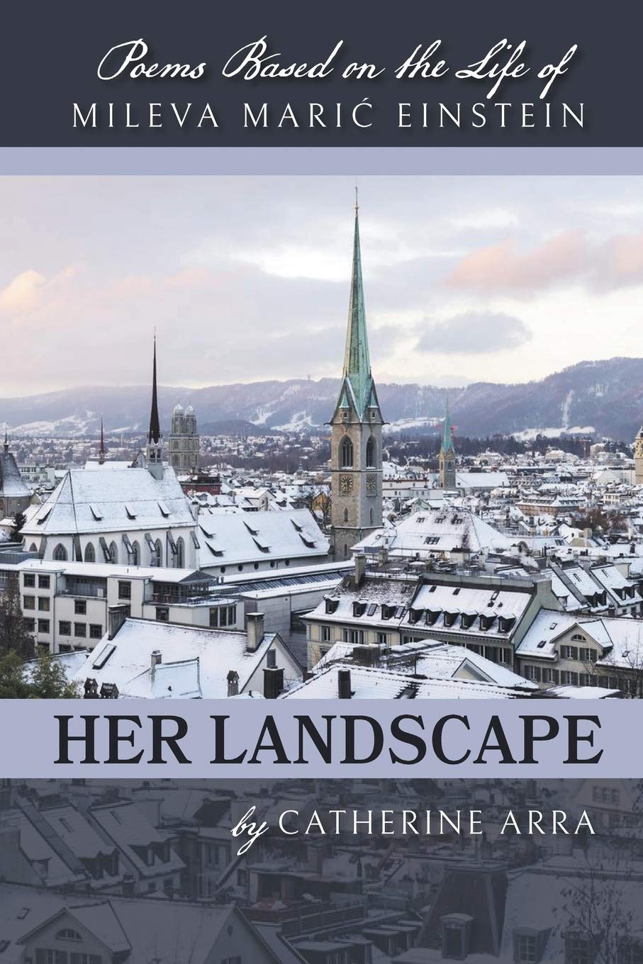 Her Landscape: Poems Based on the Life of Mileva Maric Einstein