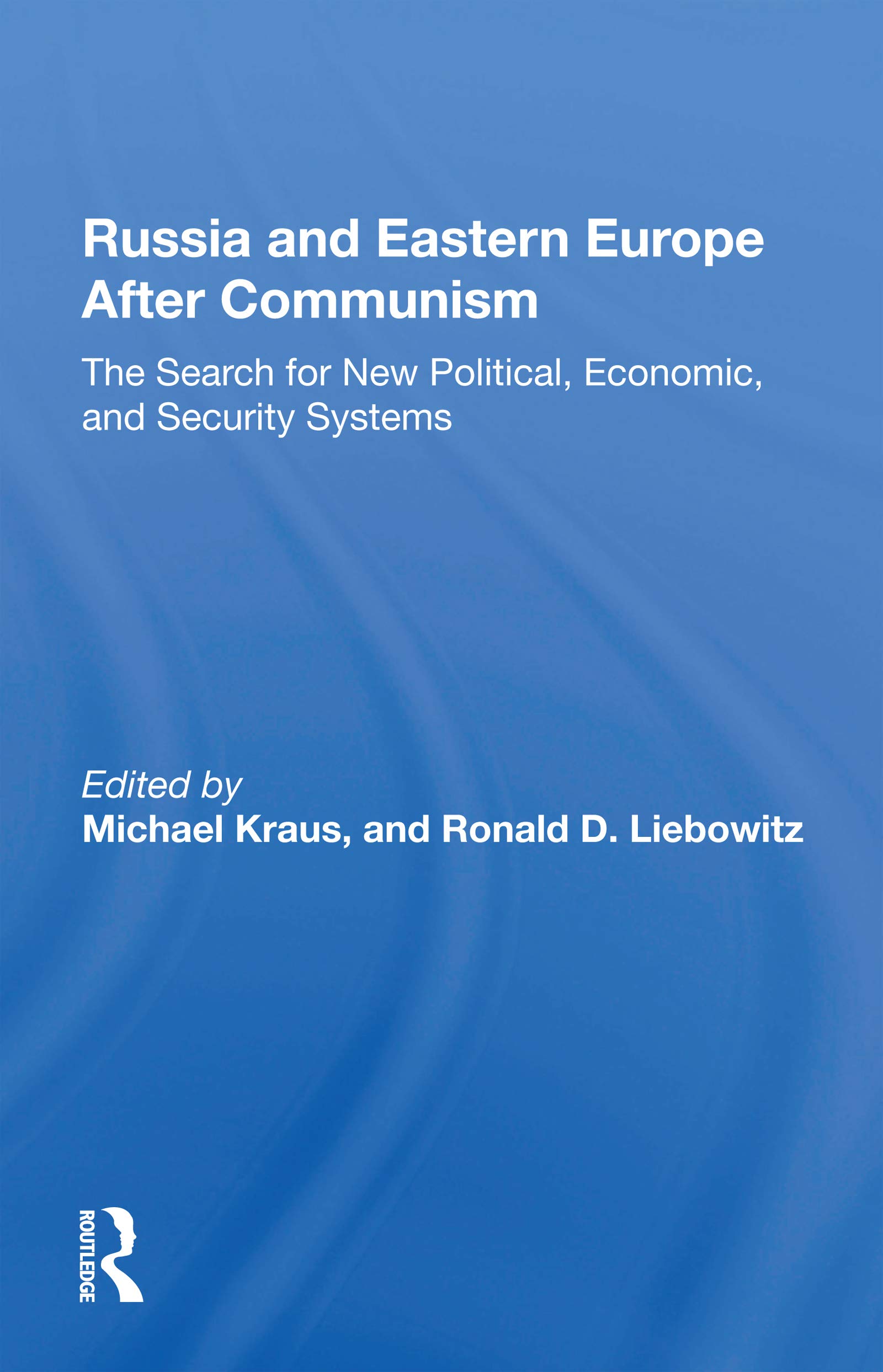 Russia And Eastern Europe After Communism: The Search For New Political, Economic, And Security Systems