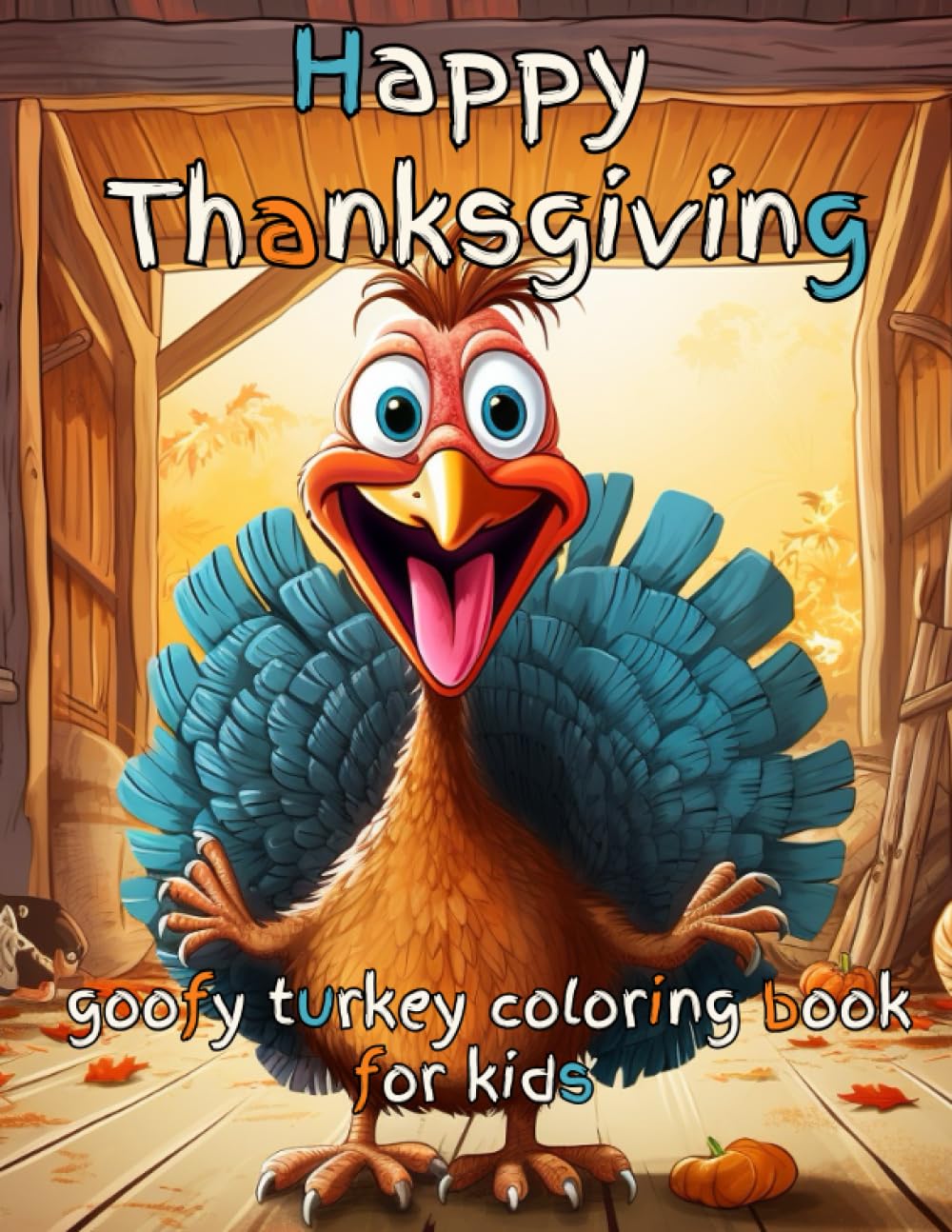 Happy Thanksgiving Goofy Turkey Coloring Book For Kids: Immerse your children in a world of artistic expression and holiday magic with this ... essence of Thanksgiving like never before.