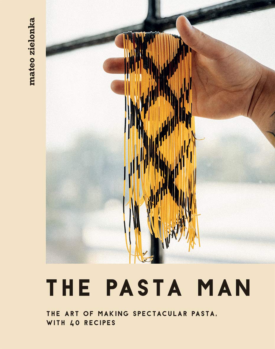 The  Pasta  Man: The Art of Making Spectacular  Pasta  – with 40 Recipes