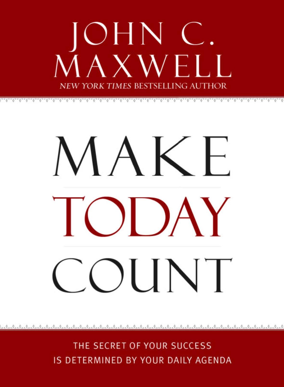 Make Today Count: The Secret of Your Success Is Determined by Your Daily Agenda Hardcover – Day to Day Calendar, June 11, 2008