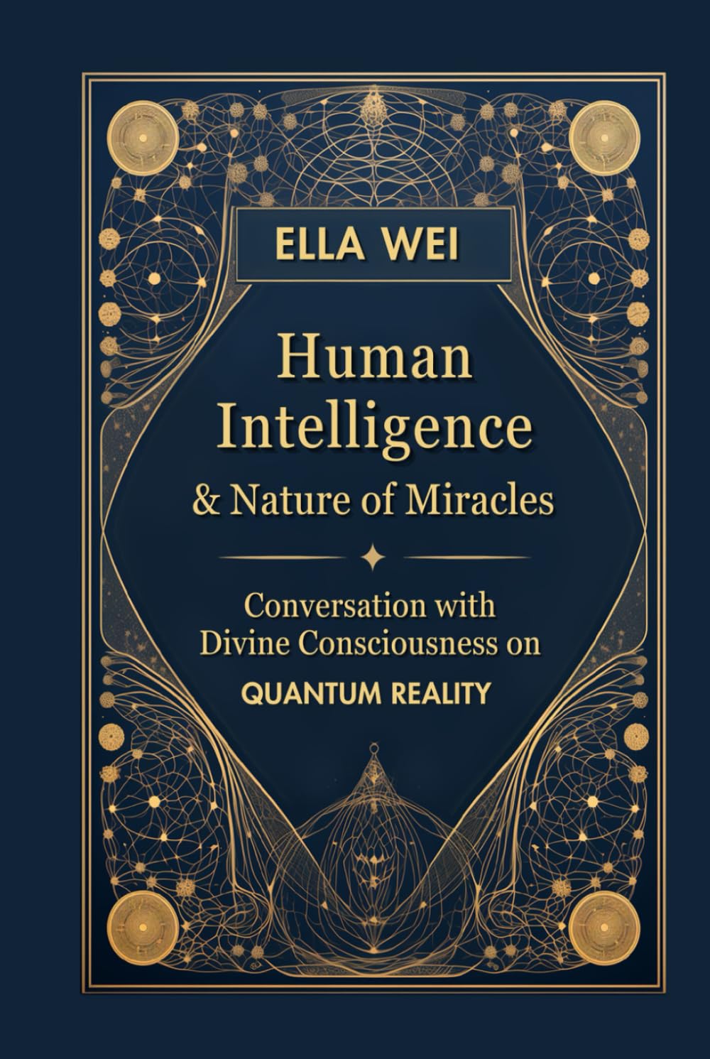 Human Intelligence and Nature Of Miracles: Conversation with Divine Consciousness on Quantum Reality