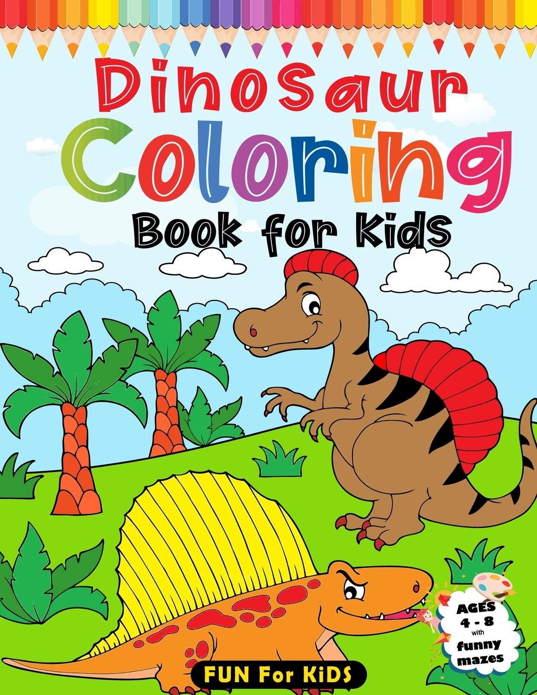 Dinosaur Coloring Book For Kids Ages 4-8: Great Gift perfect for Boys, Girls and preschoolers ages 3-8 with funny mazes activities: 1