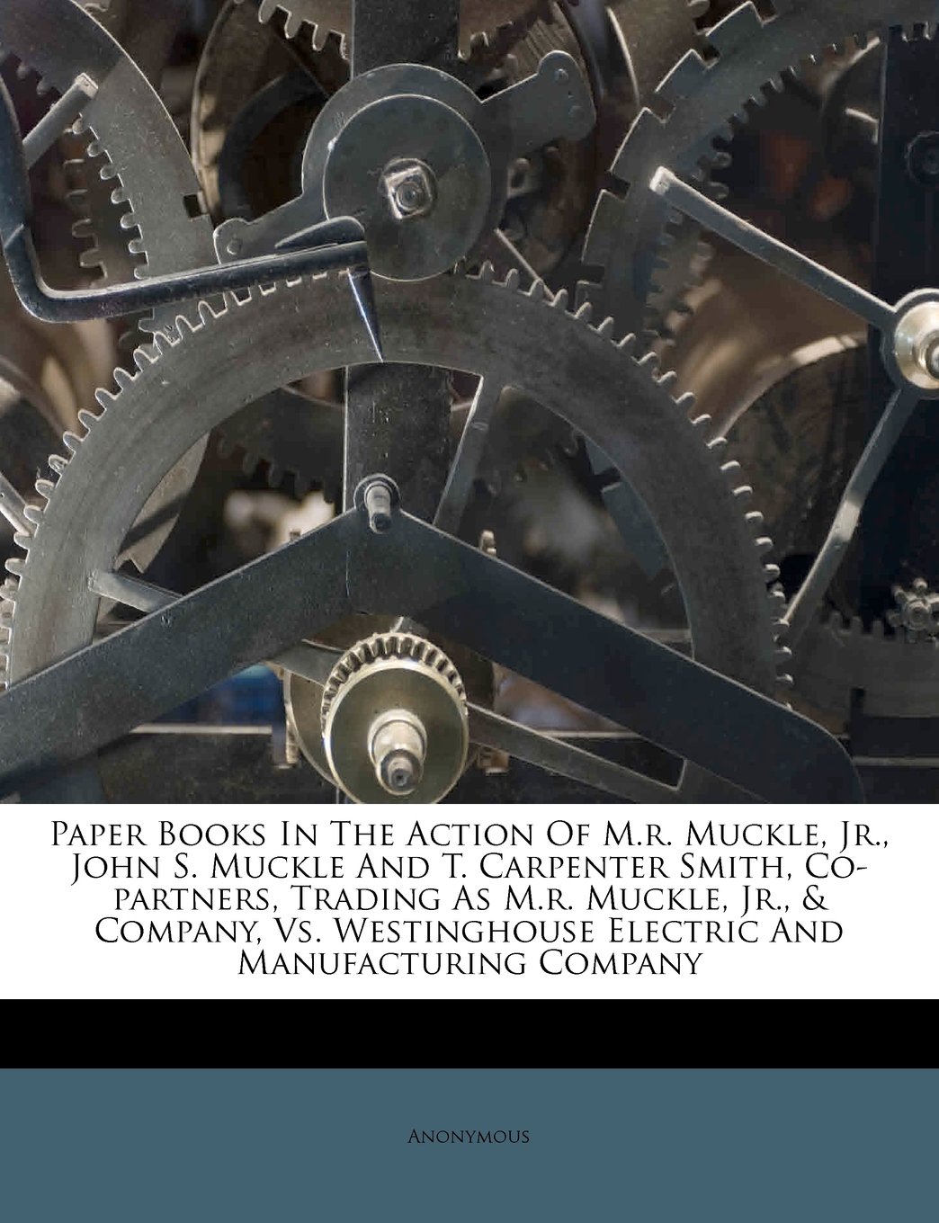 Paper Books in the Action of M.R. Muckle, Jr., John S. Muckle and T. Carpenter Smith, Co-Partners, Trading as M.R. Muckle, Jr., & Company, vs. Westinghouse Electric and Manufacturing Company