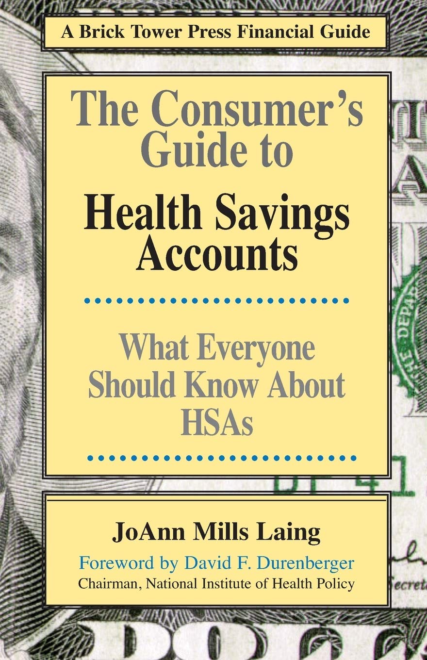 Consumer's Guide to Hsas: Health Savings Accounts (Brick Tower Press Financial Guide): What Everyone Should Know About HSAs