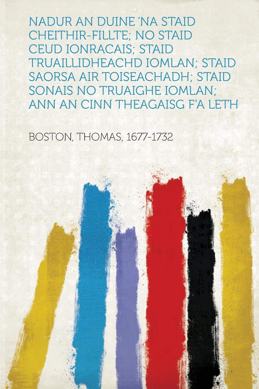 Nadur an Duine 'na Staid Cheithir-Fillte; No Staid Ceud Ionracais; Staid Truaillidheachd Iomlan; Staid Saorsa Air Toiseachadh; Staid Sonais No Truaigh