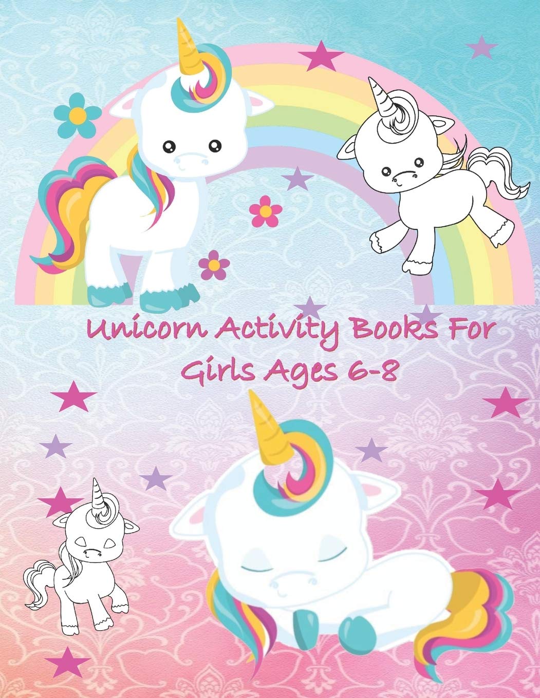 Unicorn Activity Books for Girls Age 6-8: Unicorn Coloring Pages, Activities Maze and Drawing Awesome Fun for Girls (Unicorn Activity Books for Kids)