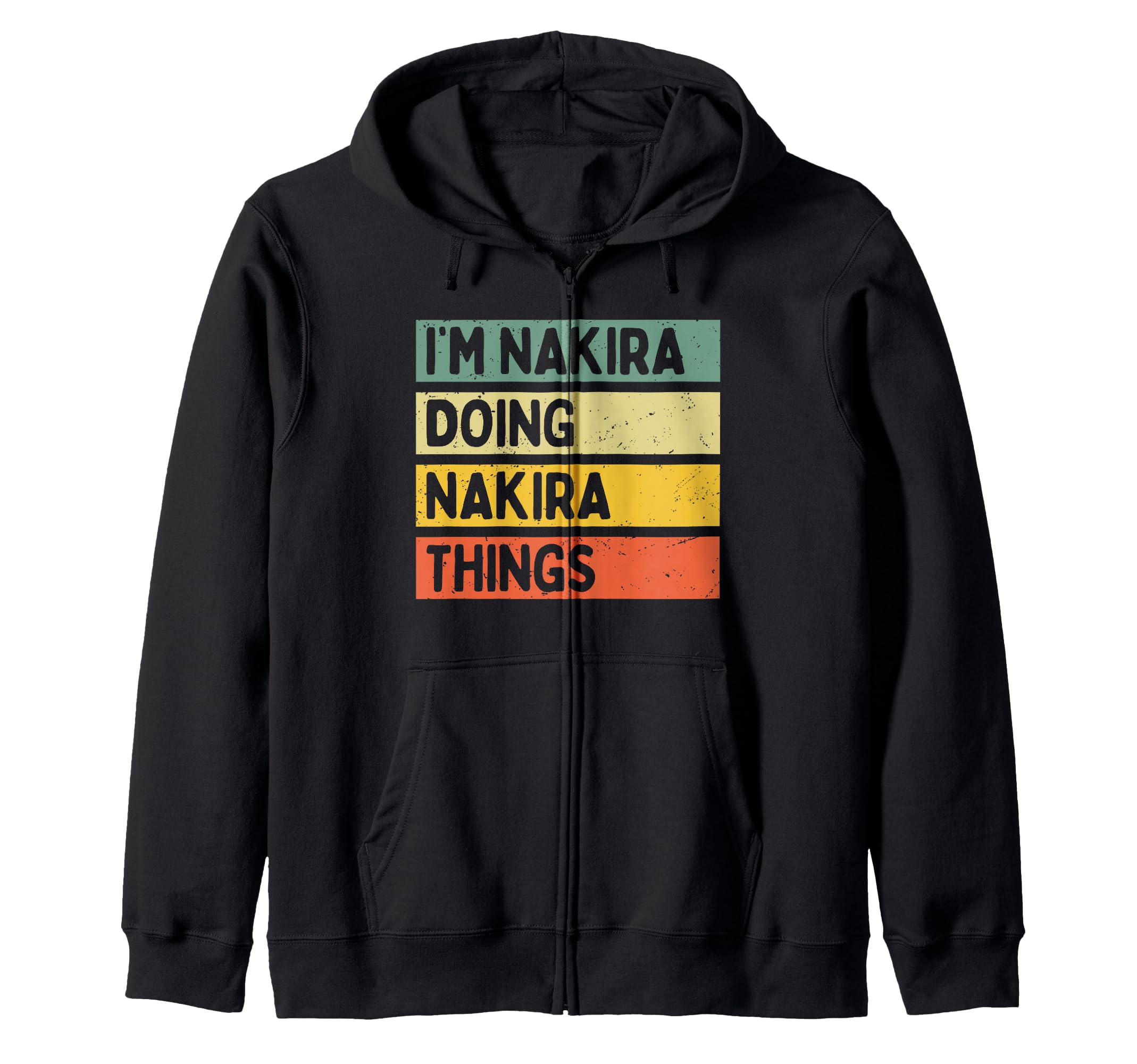 I'm Nakira Doing Nakira Things Funny Personalized Quote Zip Hoodie