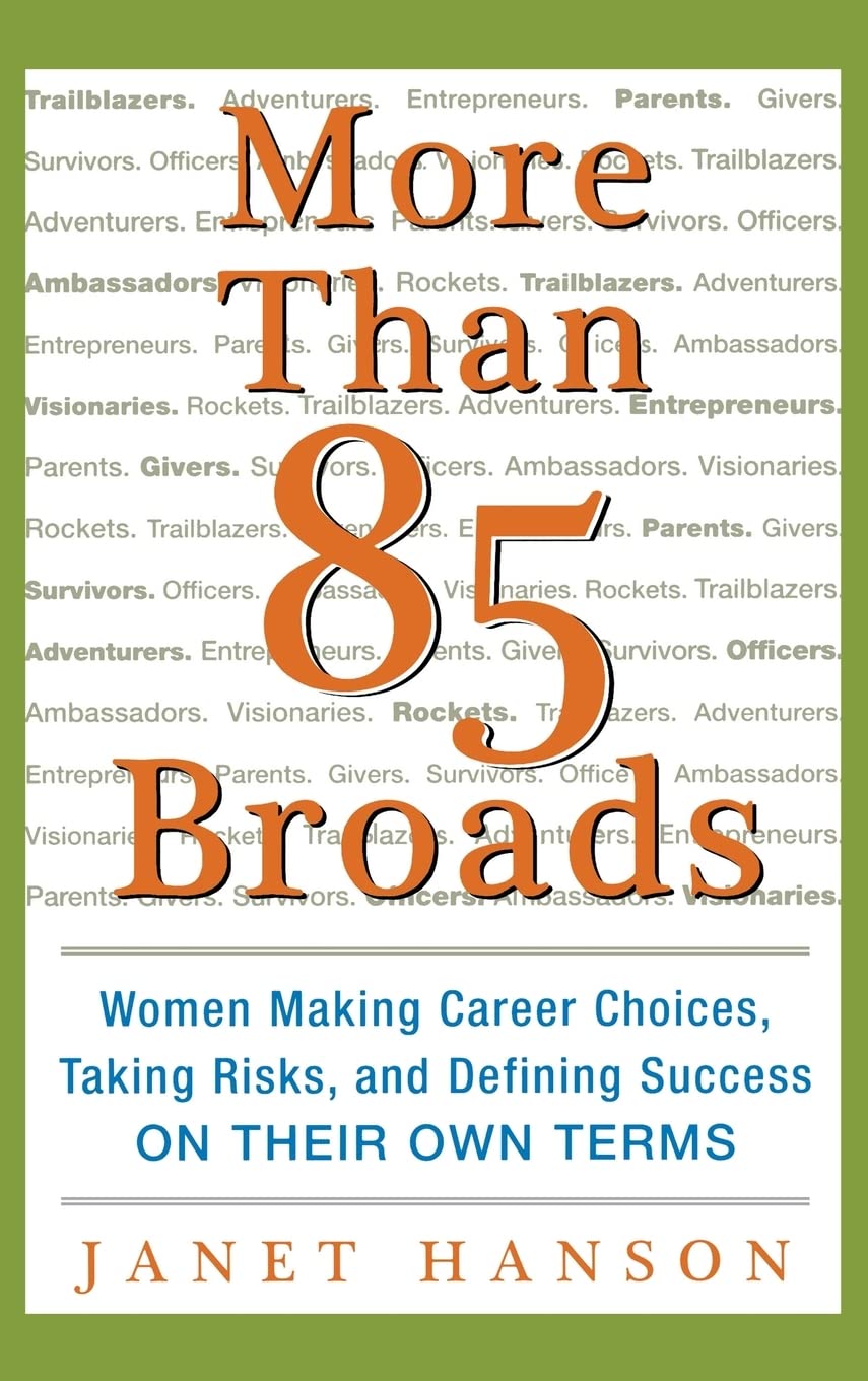 More Than 85 Broads: Women Making Career Choices, Taking Risks, and Defining Success - On Their Own Terms: Women Making Career Choices, Taking Risks, and Defining Success -- On Their Own Terms