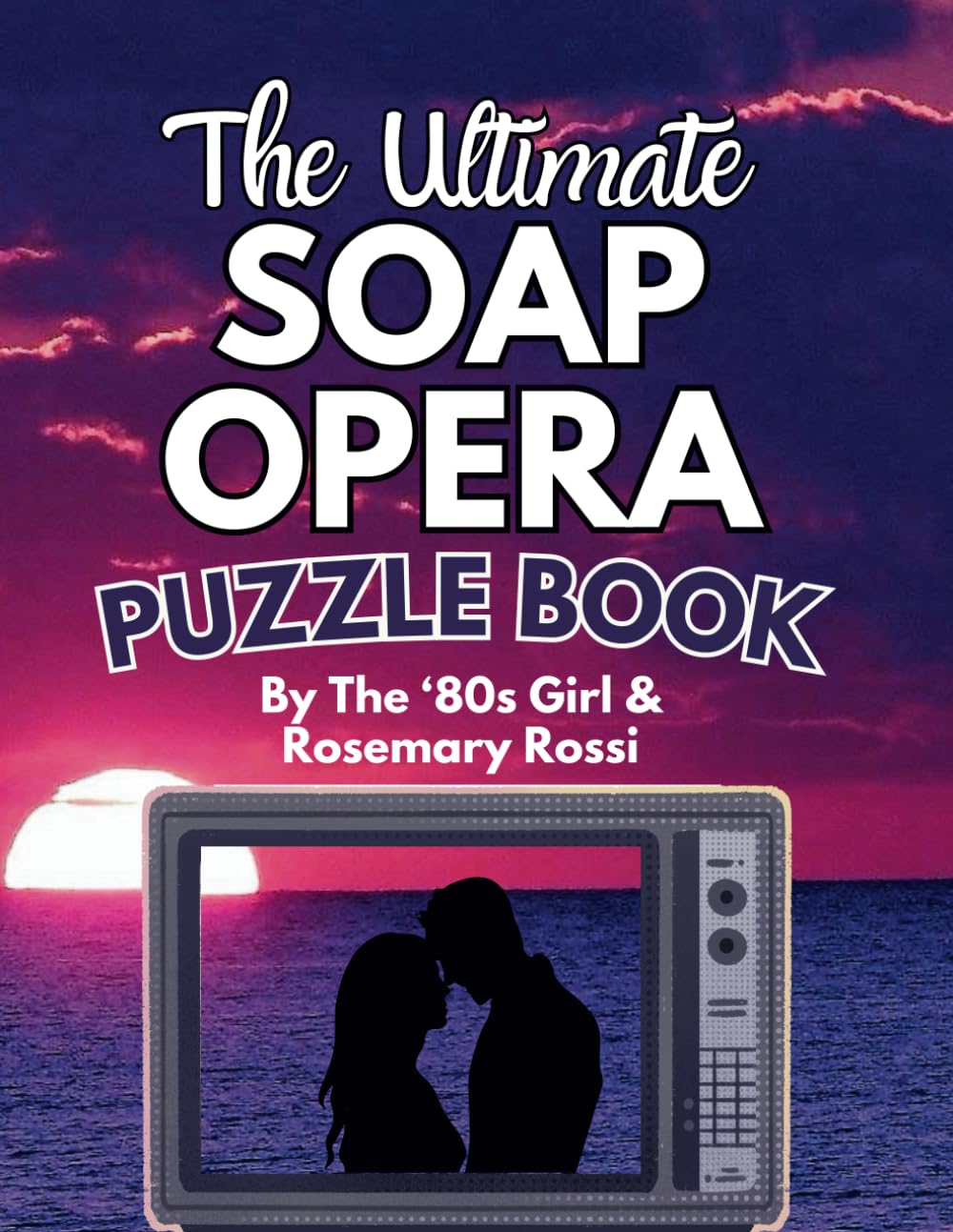 The Ultimate Soap Opera Puzzle Book: Crosswords, Word Searches, Trivia and More For Fans of American Daytime Drama TV Shows