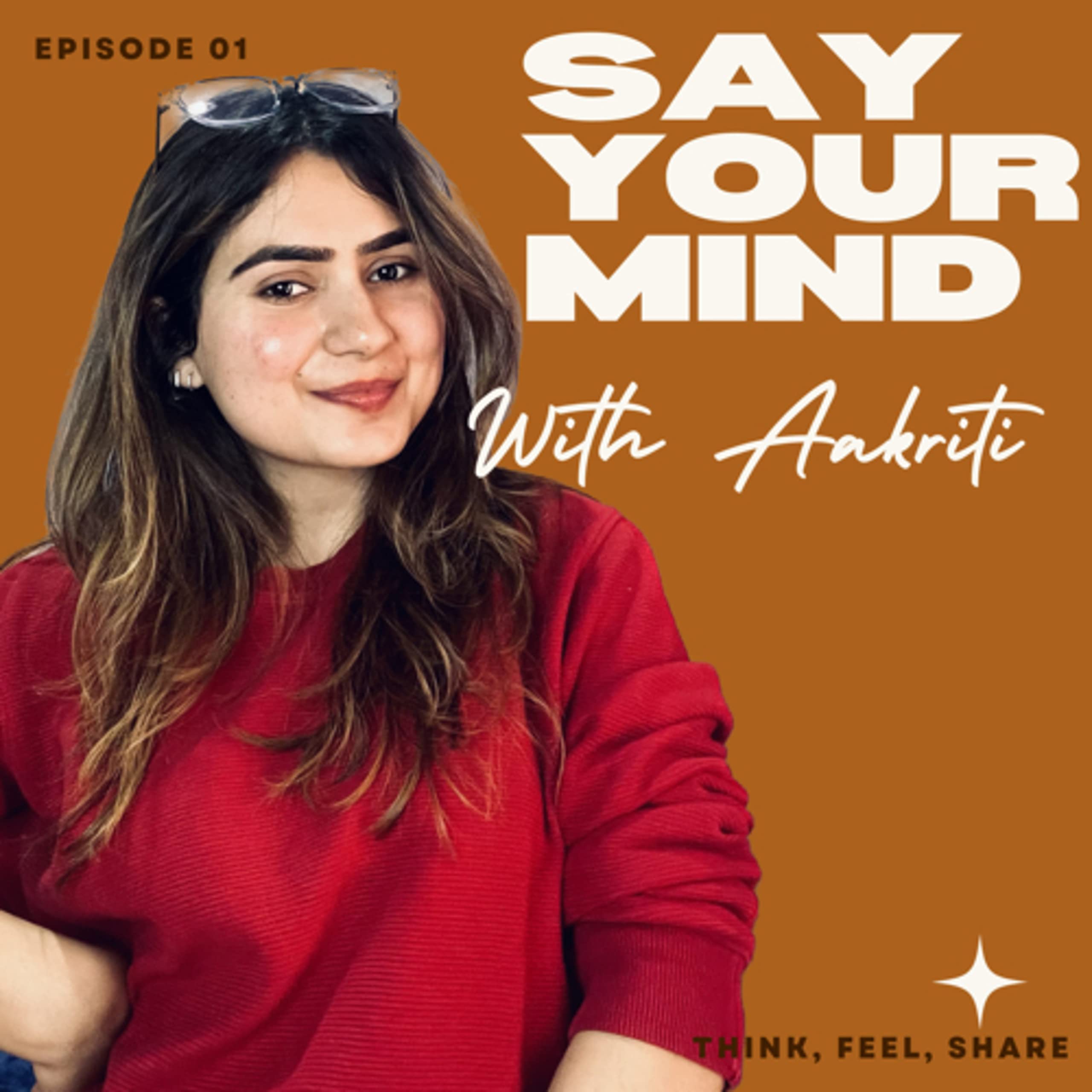 Say your mind with Aakriti