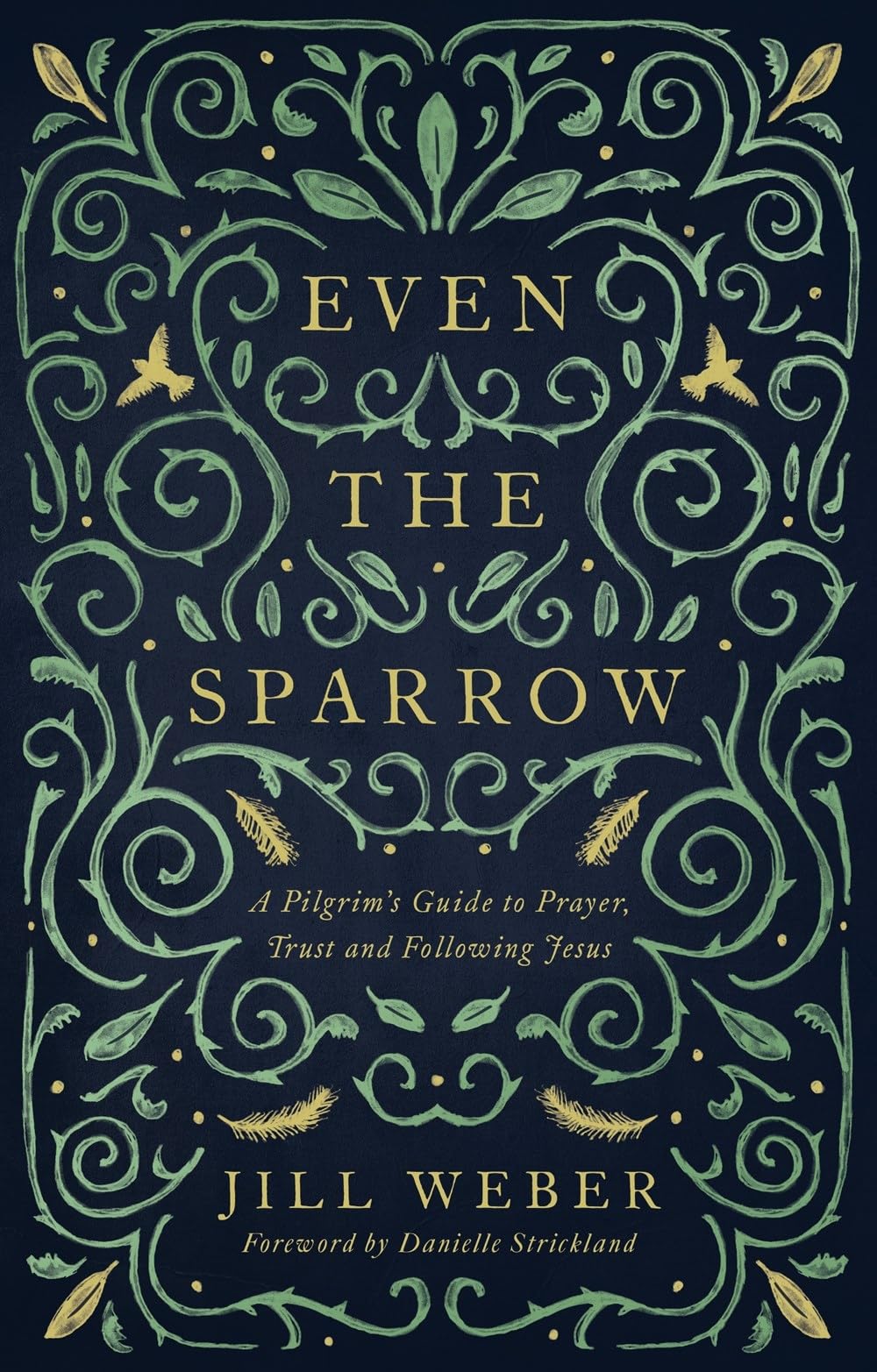 Even the Sparrow: A Pilgrim's Guide to Prayer, Trust and Following Jesus Paperback – 24 Oct. 2019