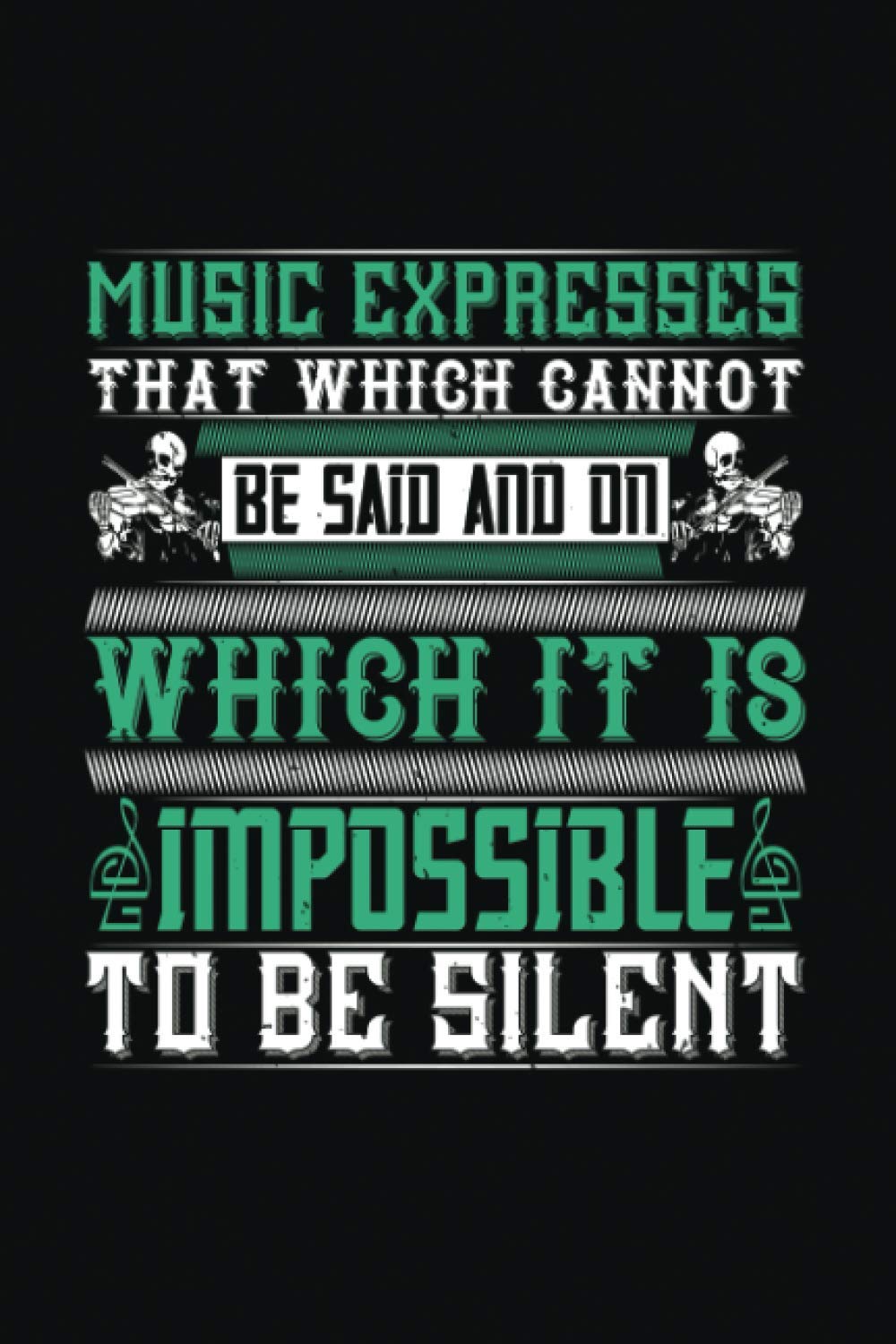 Music Expresses That Which Cannot Be Said And On Which It Is Impossible To Be Silent: Lined Notebook, Diary, Track, Log & Journal - Violin Gift Ideas