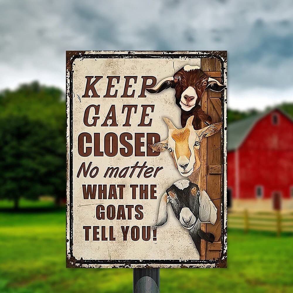 QISPIOD Keep Gate Closed No Matter What The Goats Tell You Farm Sign Outside Barn Gift Farm Life Farmer Love Farm Goat Lovers Retro Metal Tin Sign Coffee Bar Wall Decor 8x12inch