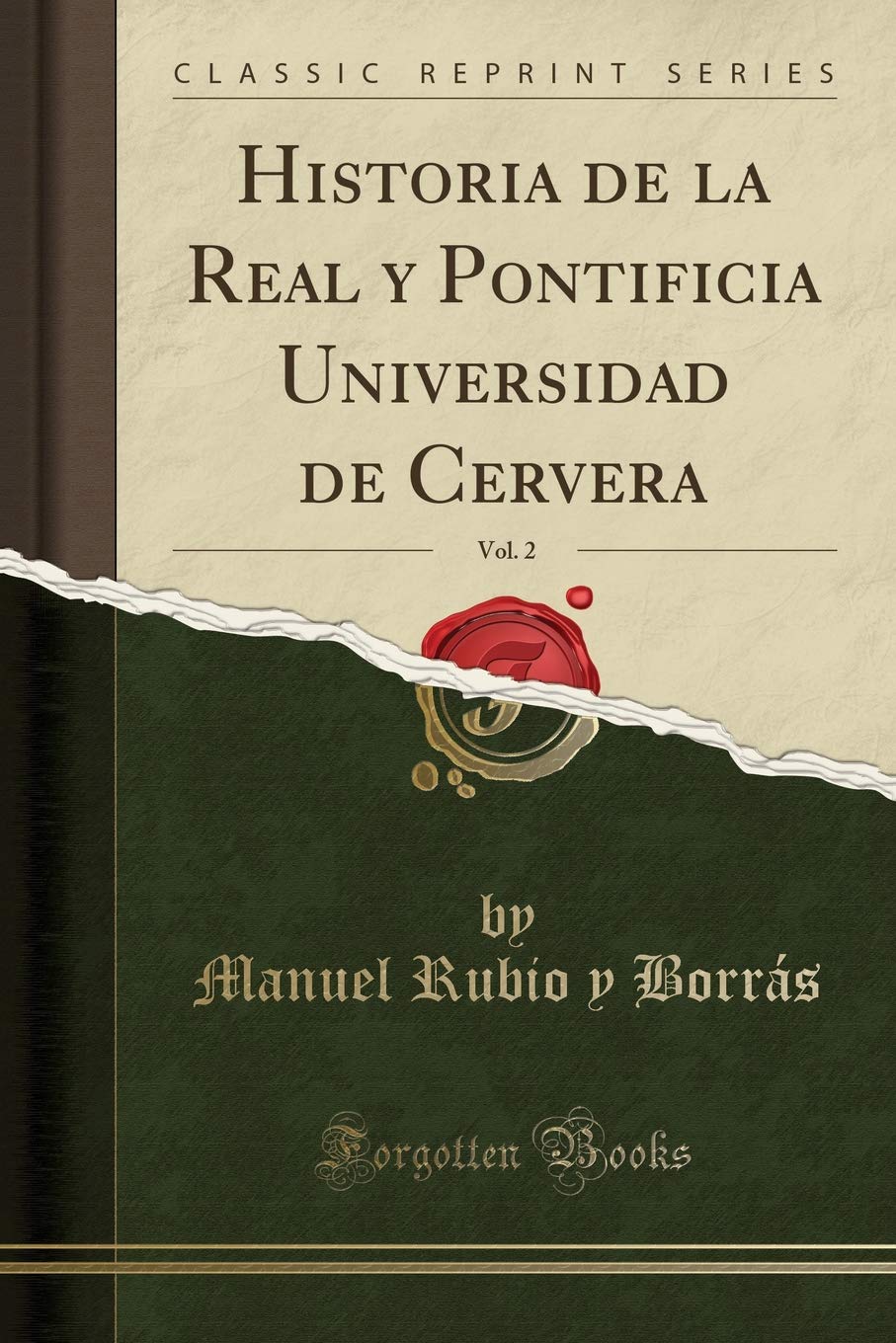 Historia de la Real y Pontificia Universidad de Cervera, Vol. 2 (Classic Reprint)