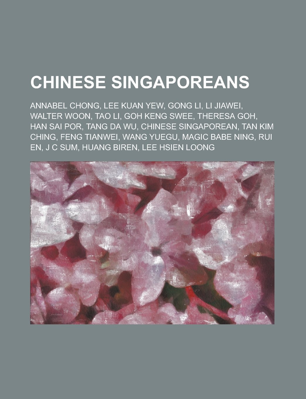 Chinese Singaporeans: Annabel Chong, Lee Kuan Yew, Gong Li, Li Jiawei, Walter Woon, Tao Li, Goh Keng Swee, Theresa Goh, Han Sai Por, Tang Da