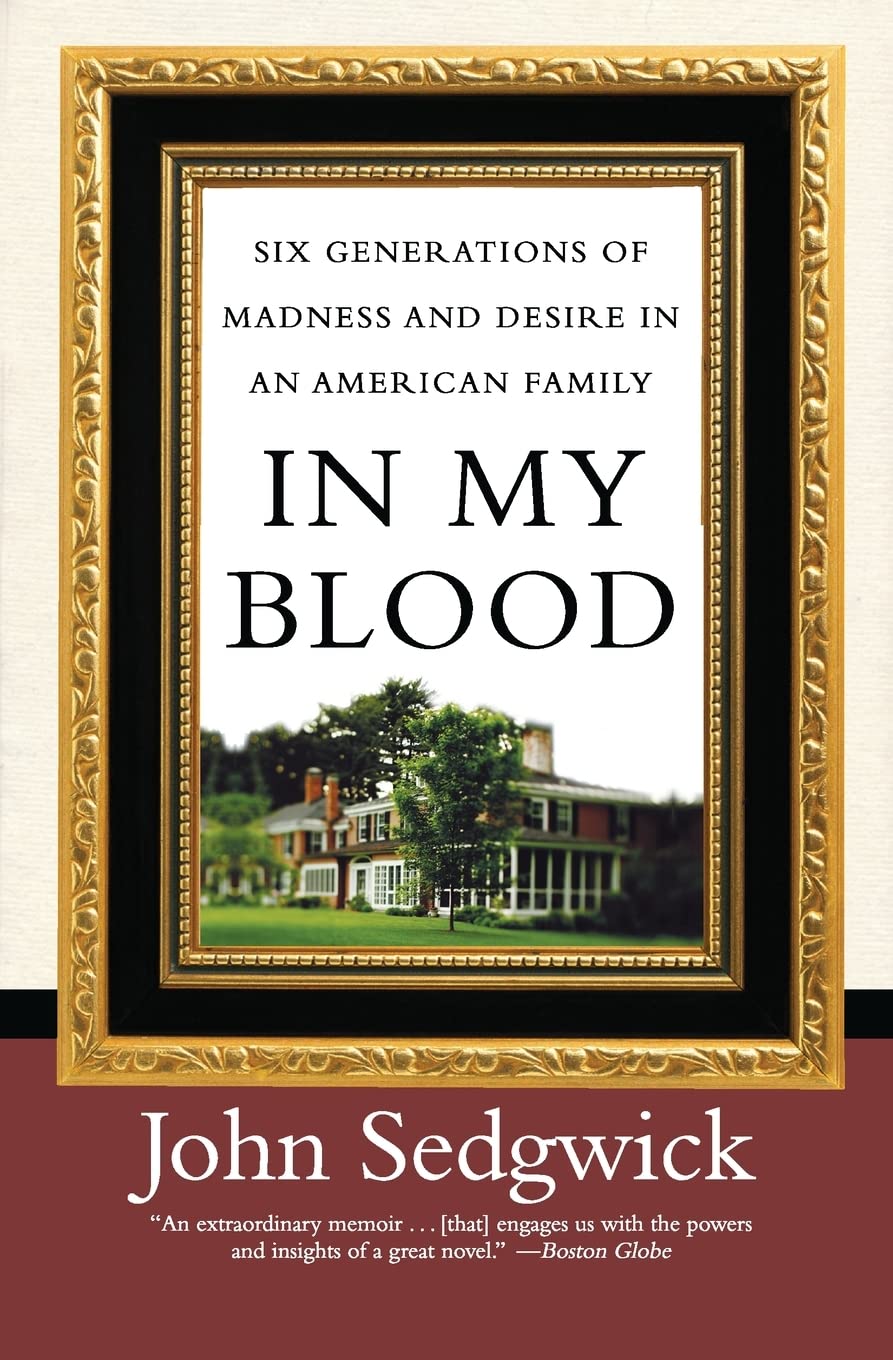 In My Blood: Six Generations of Madness and Desire in an American Family Paperback – Illustrated, January 29, 2008