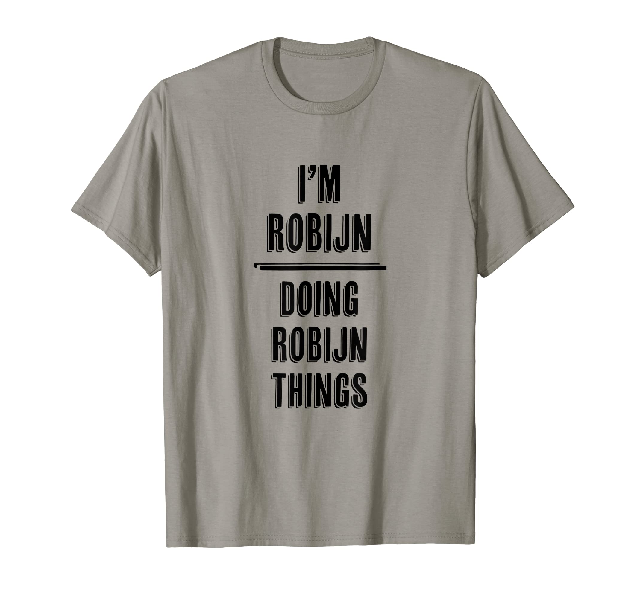 I'm ROBIJN Doing ROBIJN Things | Funny Cute - First Name - T-Shirt