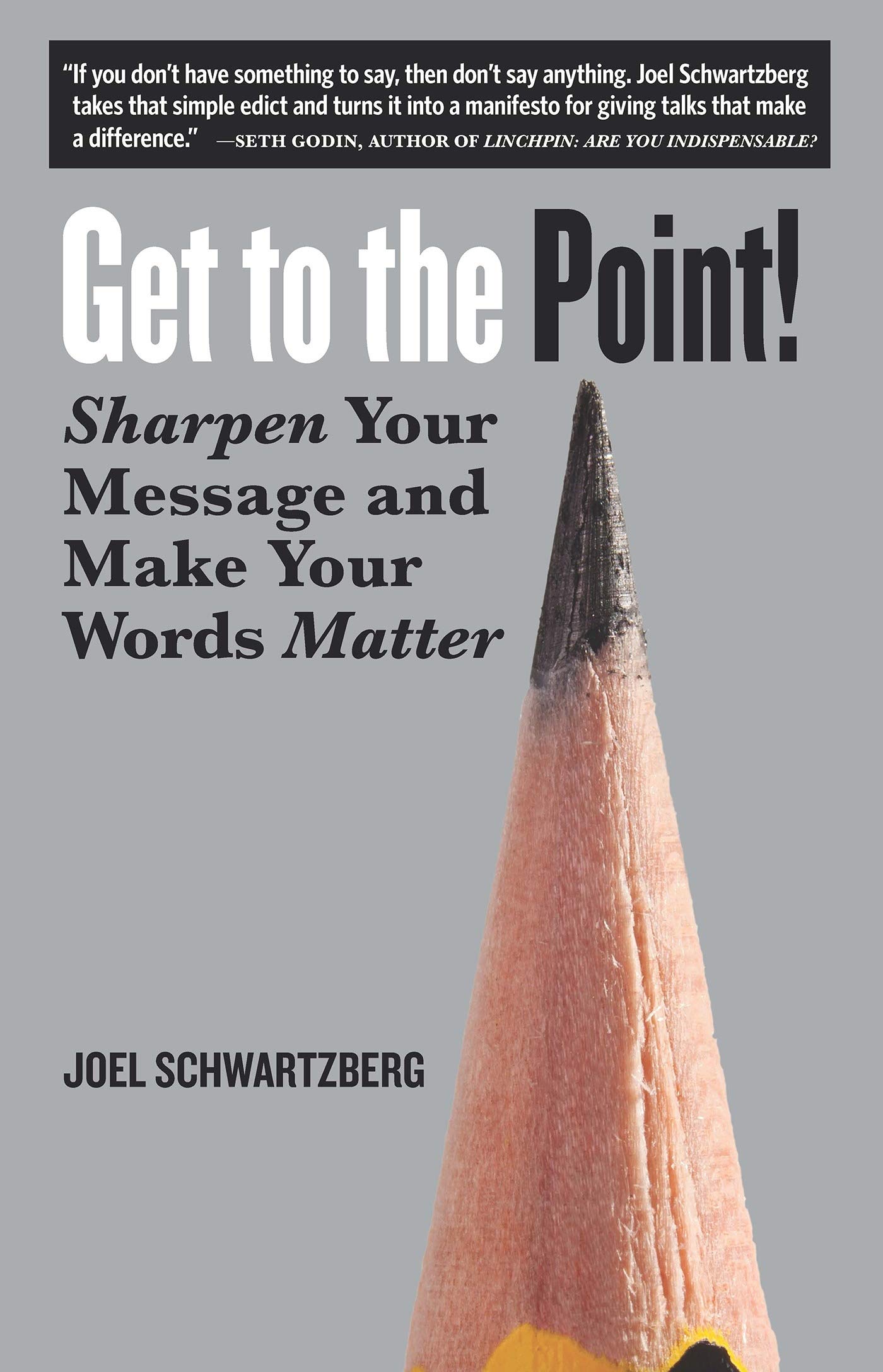 Get To The Point!: Sharpen Your Message and Make Your Words Matter