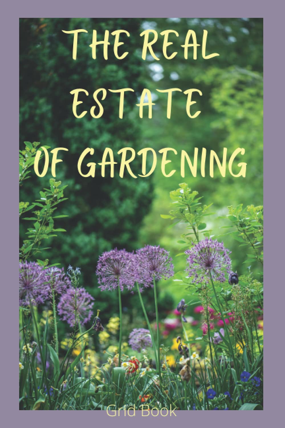 The Real Estate of Gardening (Discrete Books)