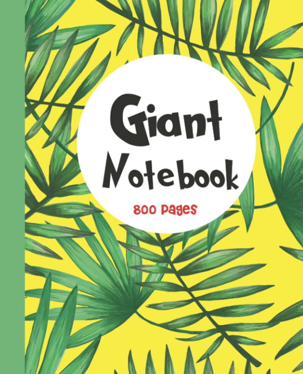 Giant Notebook Tropical Leaves: Tropical Leaves Yellow Green Wide Ruled, Leaves Composition Book, 7.5x9.25 800 Ruled Page