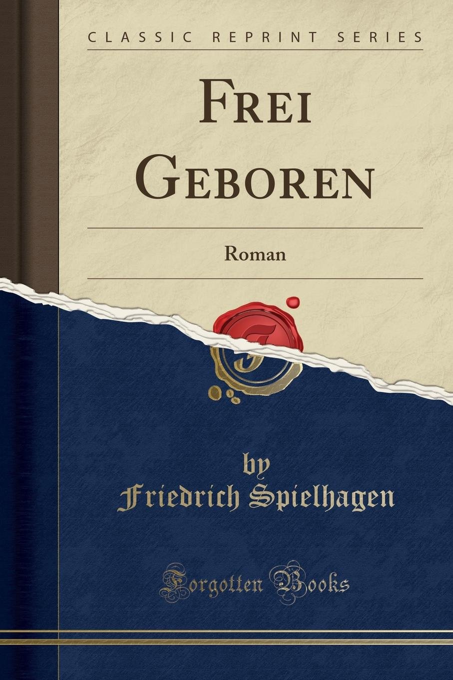 Frei Geboren: Roman (Classic Reprint)