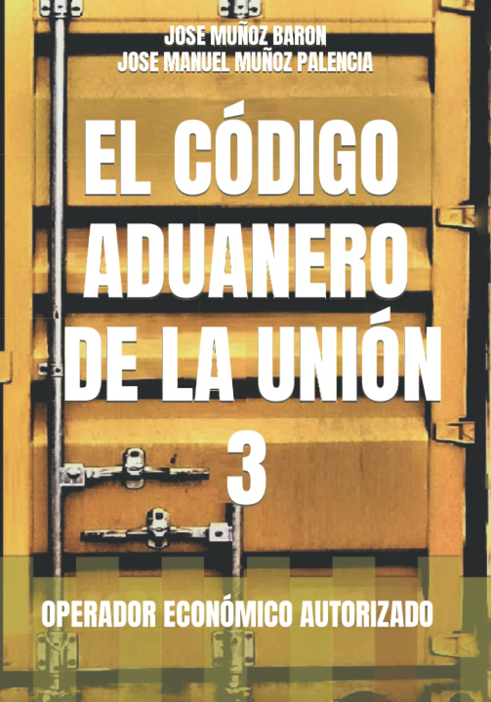 El Código Aduanero de la Unión 3: Operador Económico Autorizado