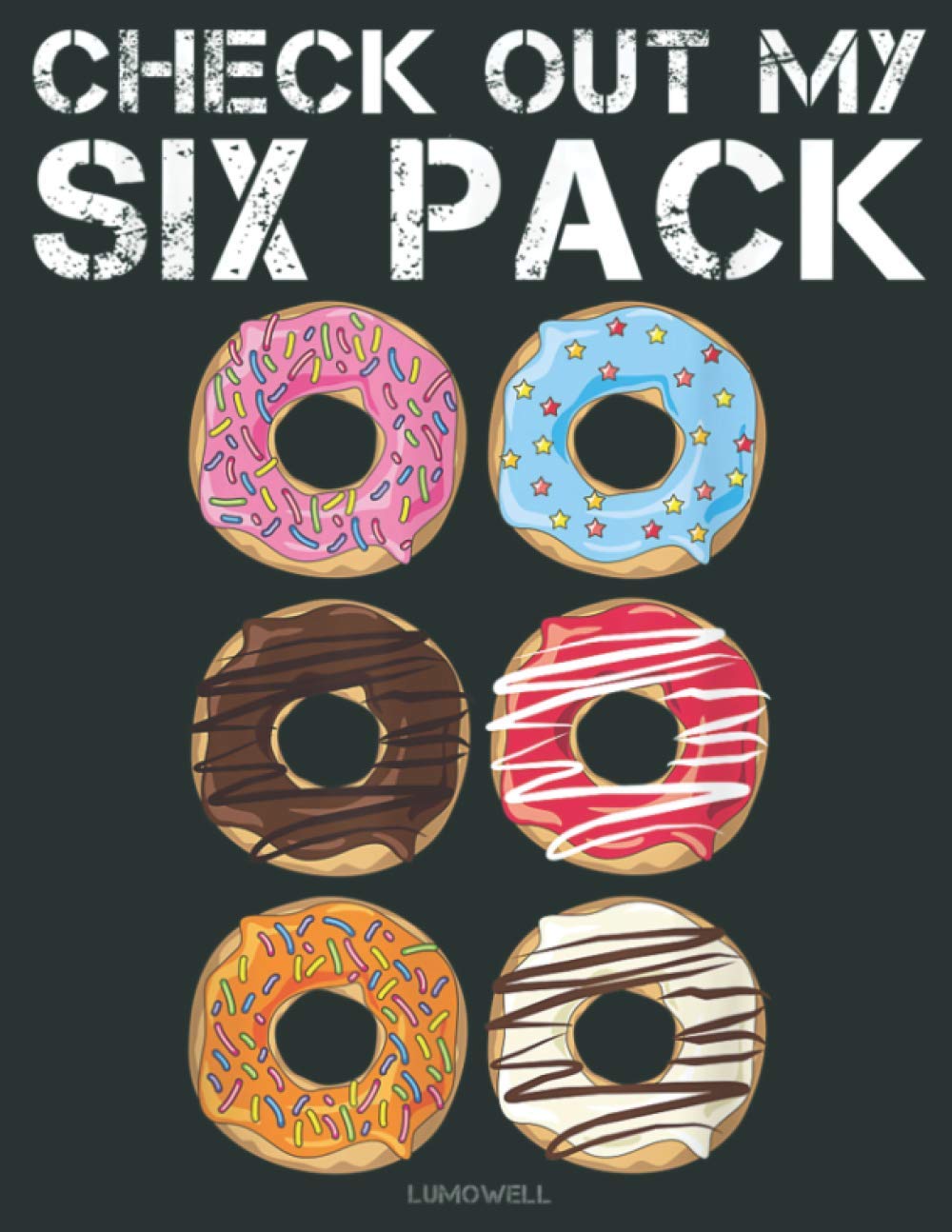 Check Out My Six Pack Donut Funny Gym S: Daily Notebook - Large size 8.5 x 11 inches, 100 Pages