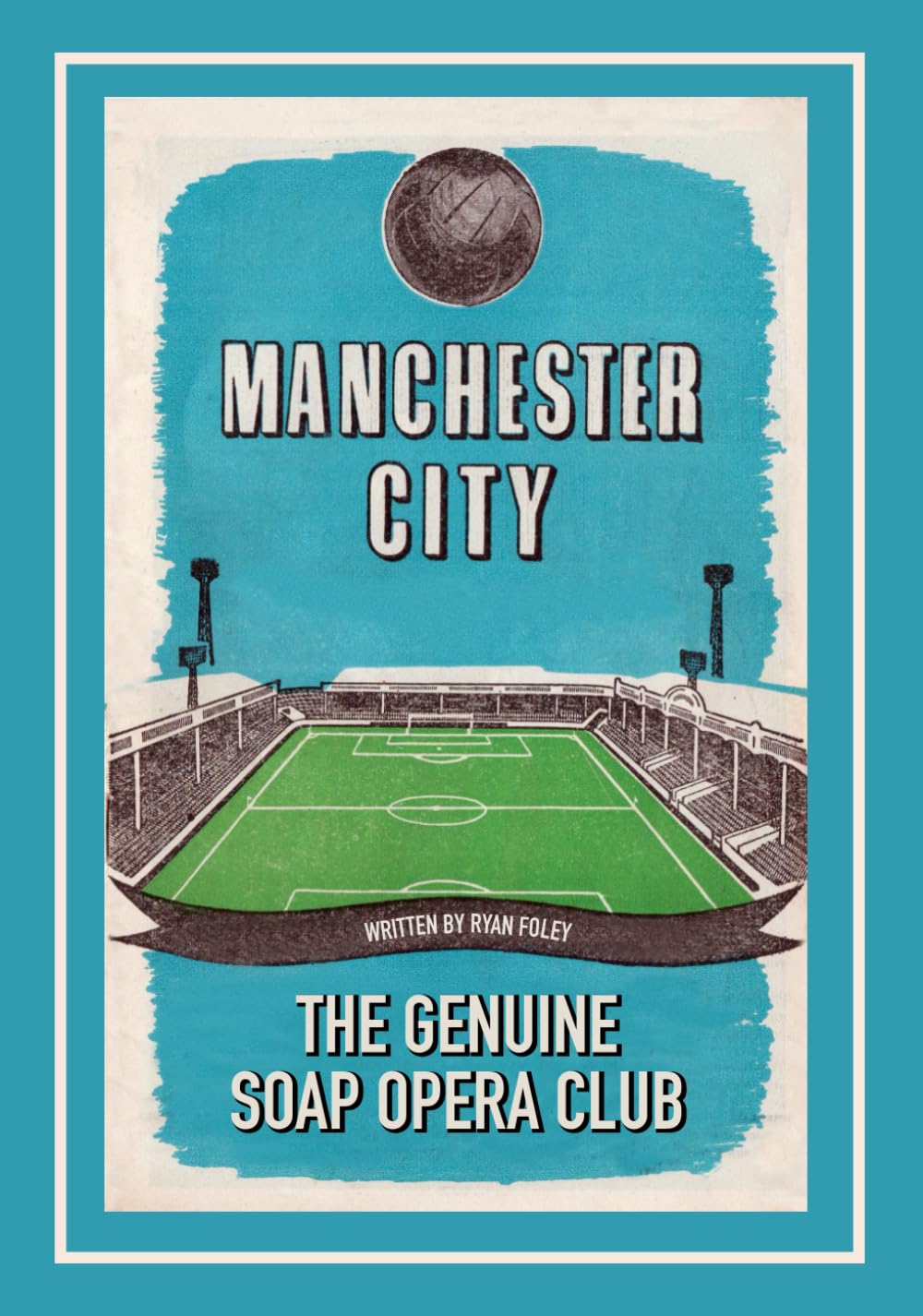 Manchester City – The Genuine Soap Opera Club