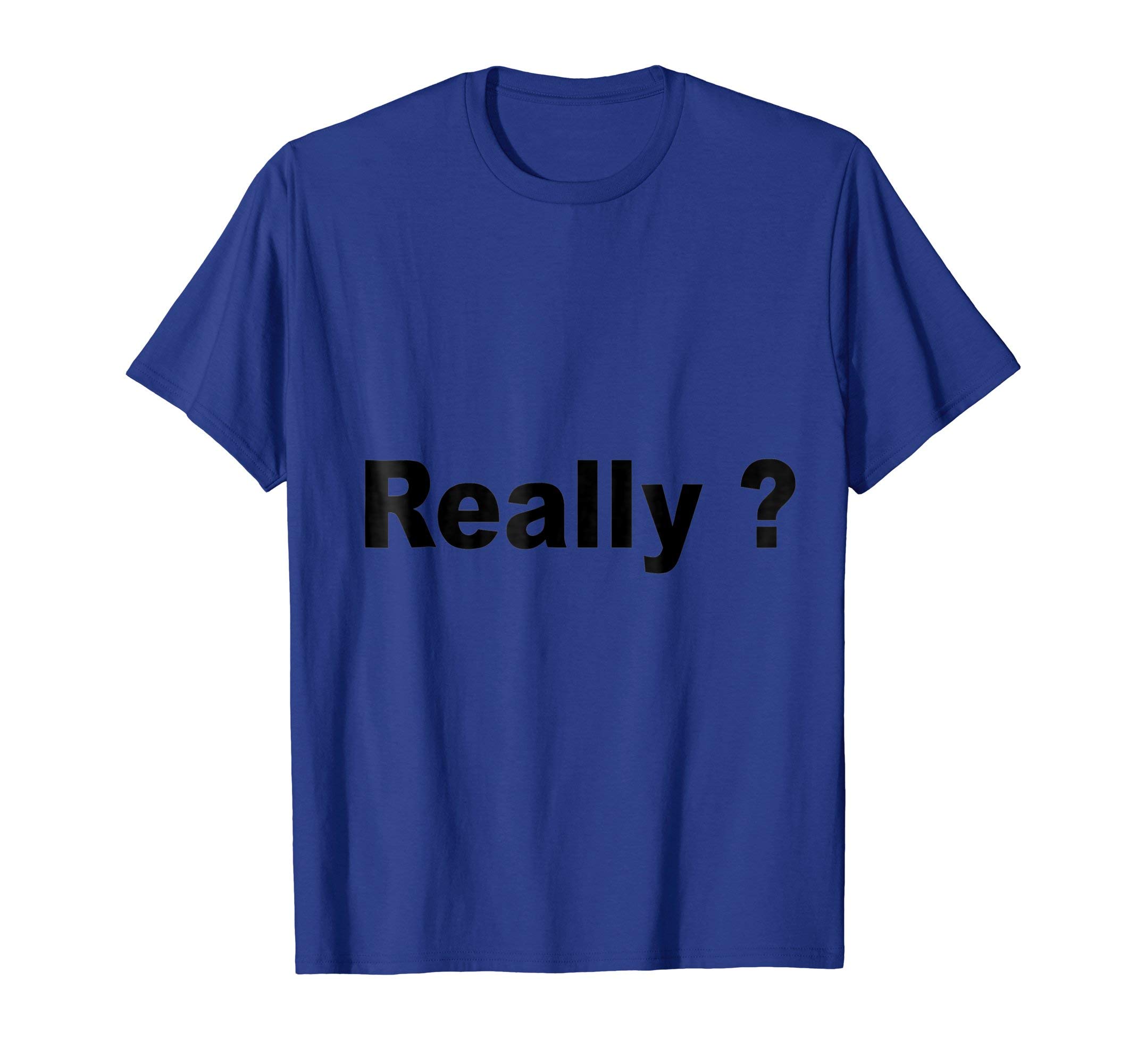 Really ? T-shirt