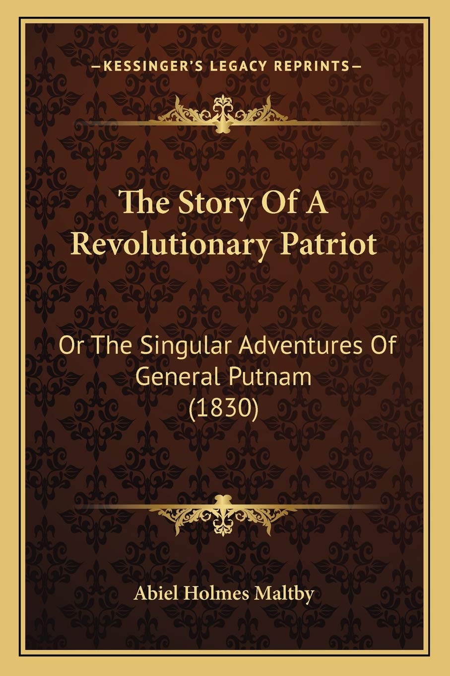 The Story Of A Revolutionary Patriot: Or The Singular Adventures Of General Putnam (1830)