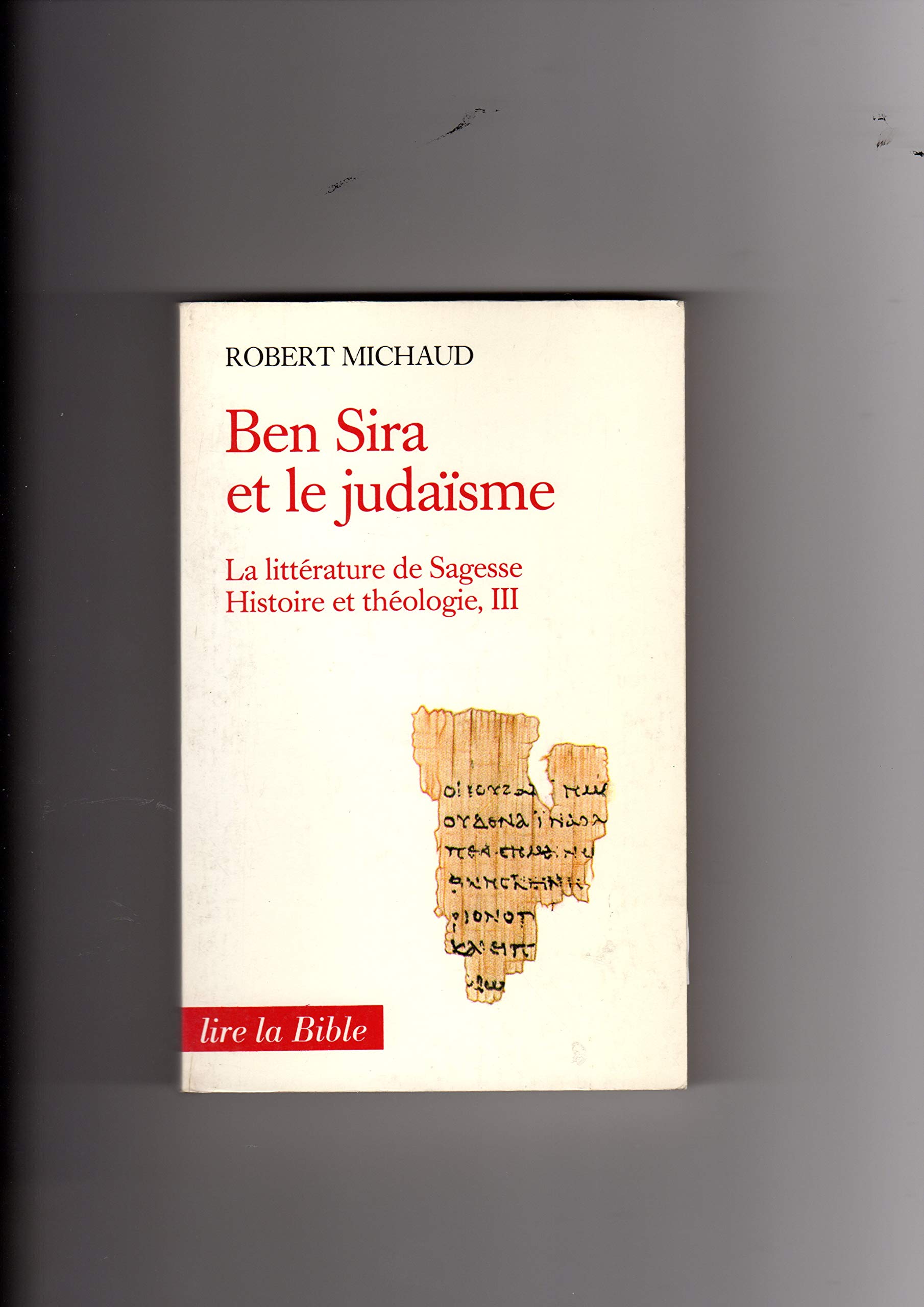 Littérature de Sagesse, Histoire et Théologie - tome 3 Ben Sira et le judaïsme