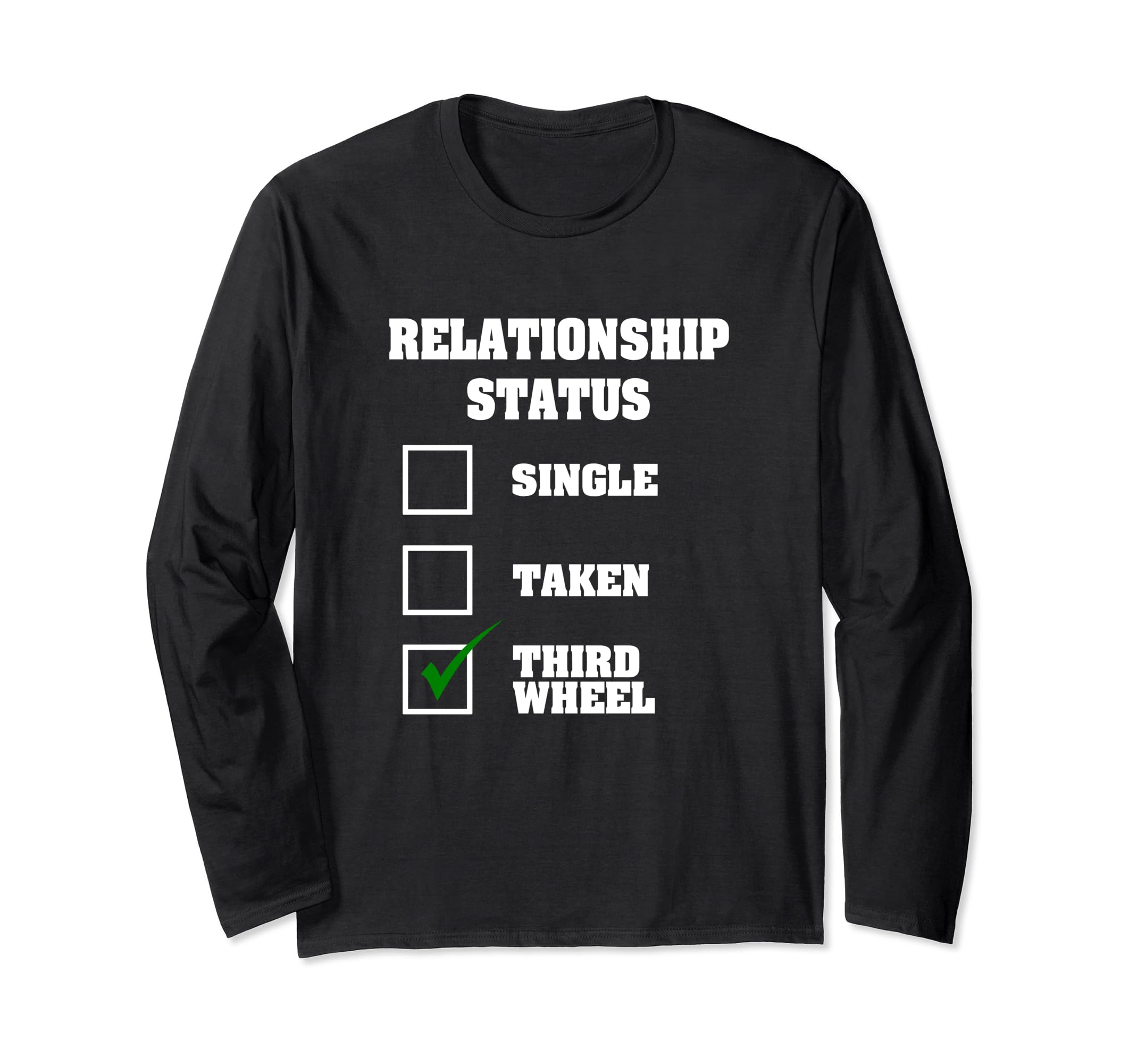 Relationship Status Third Wheel Long Sleeve T-Shirt