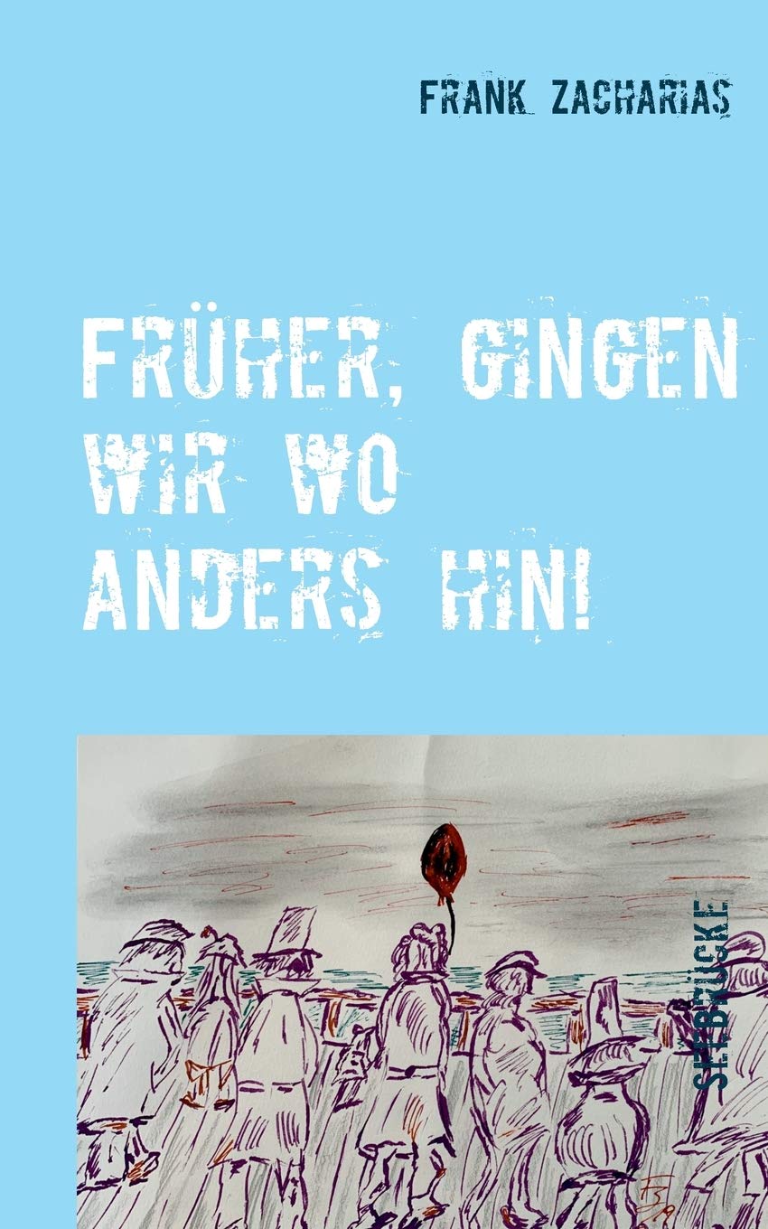 Früher, gingen wir wo anders hin! (German Edition)