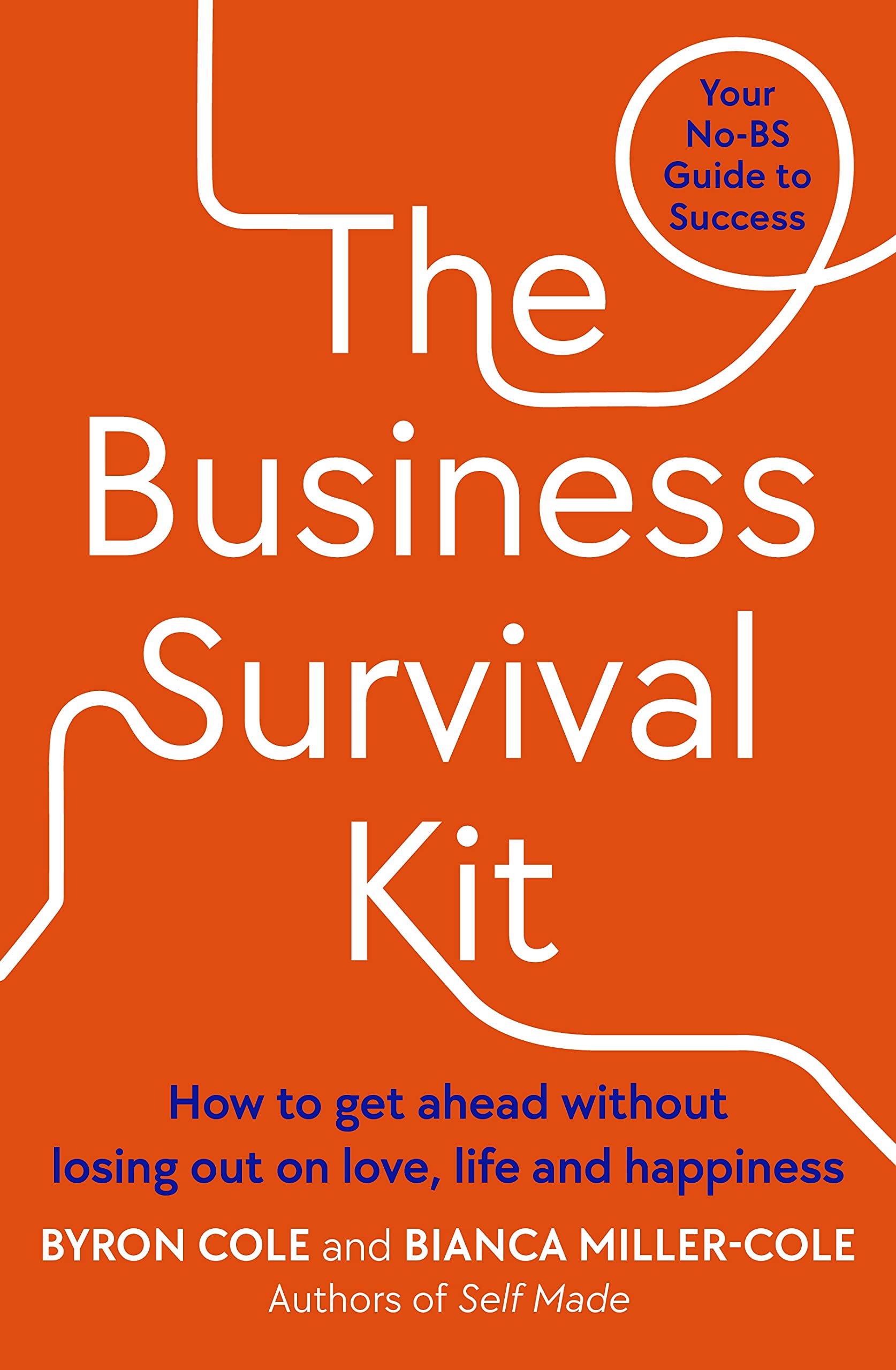 Penguin Business The Survival Kit: Your No-BS Guide to Success – How to get ahead without losing out on love, life and happiness