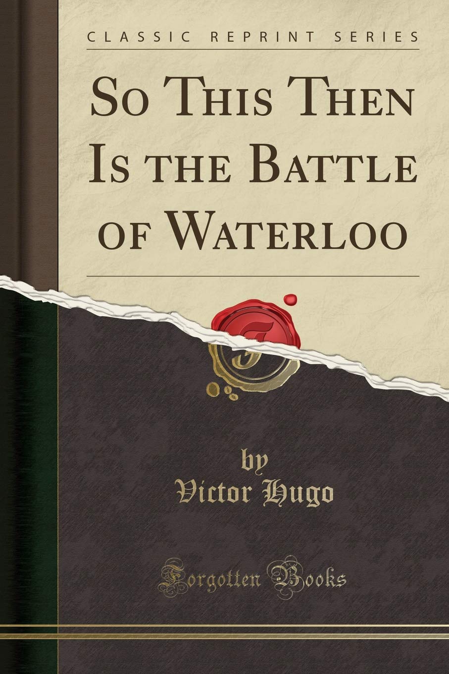 So This Then Is the Battle of Waterloo (Classic Reprint)