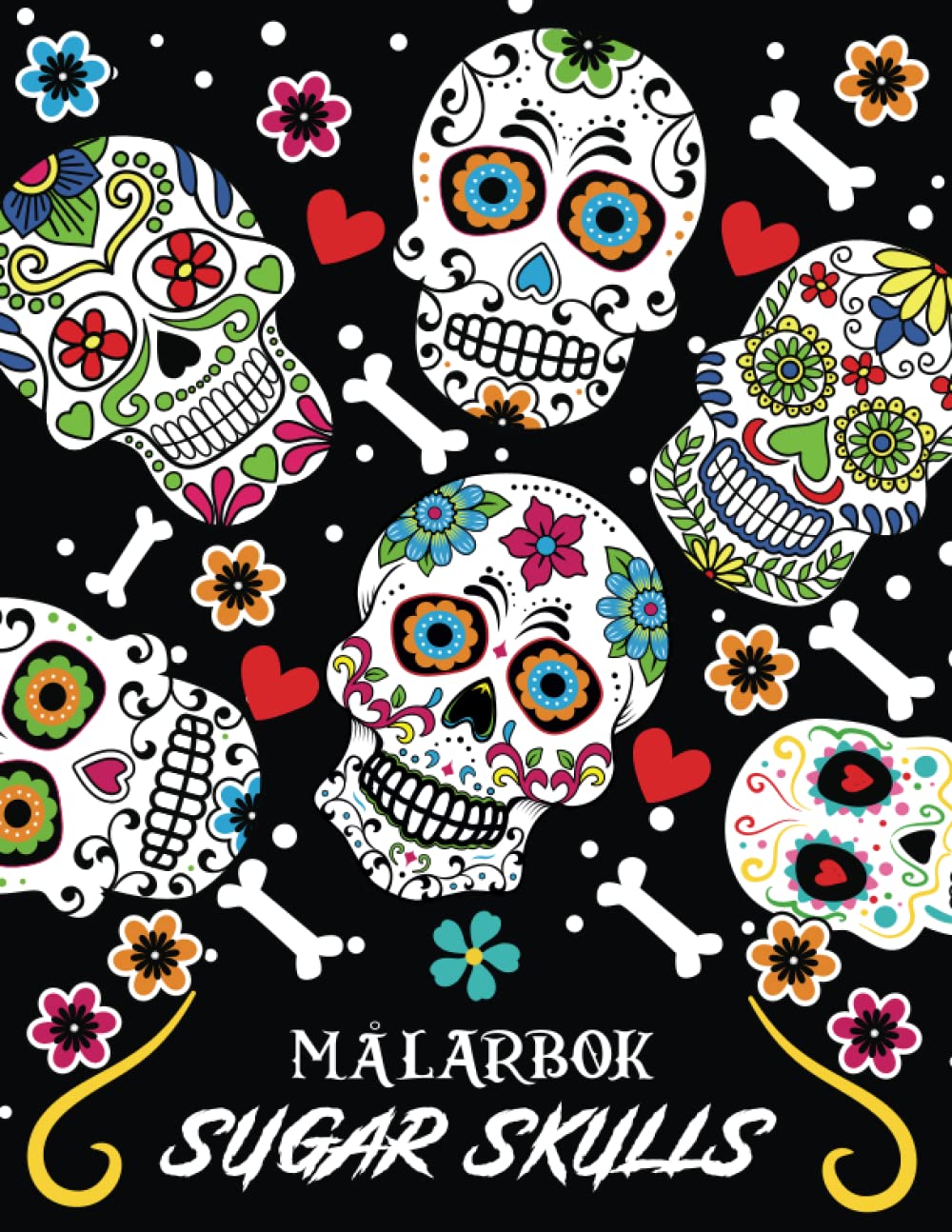 SUGAR SKULLS MANDALA MÅLARBOK: 49 unika enkla och vackra dia De Los Muertos mönster till färg, gåva för vuxna, tonåring, flickor, pojkar, kvinnor och män med stort tryck. (Swedish Edition)