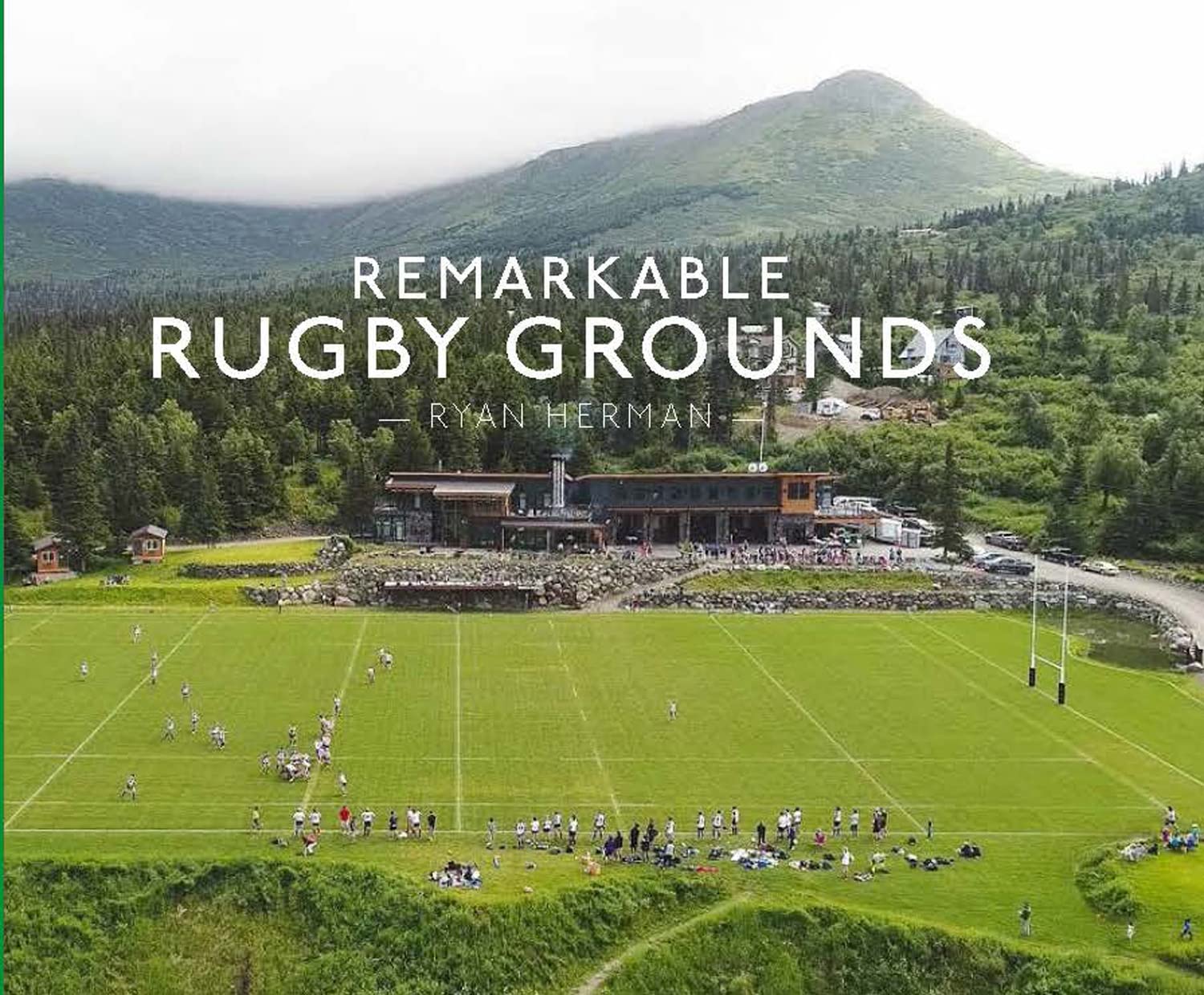 Remarkable Rugby Grounds: An illustrated guide book, with photography of the world’s most splendid sports stadiums - Shortlisted for the 2024 Illustrated Sports Book of the Year