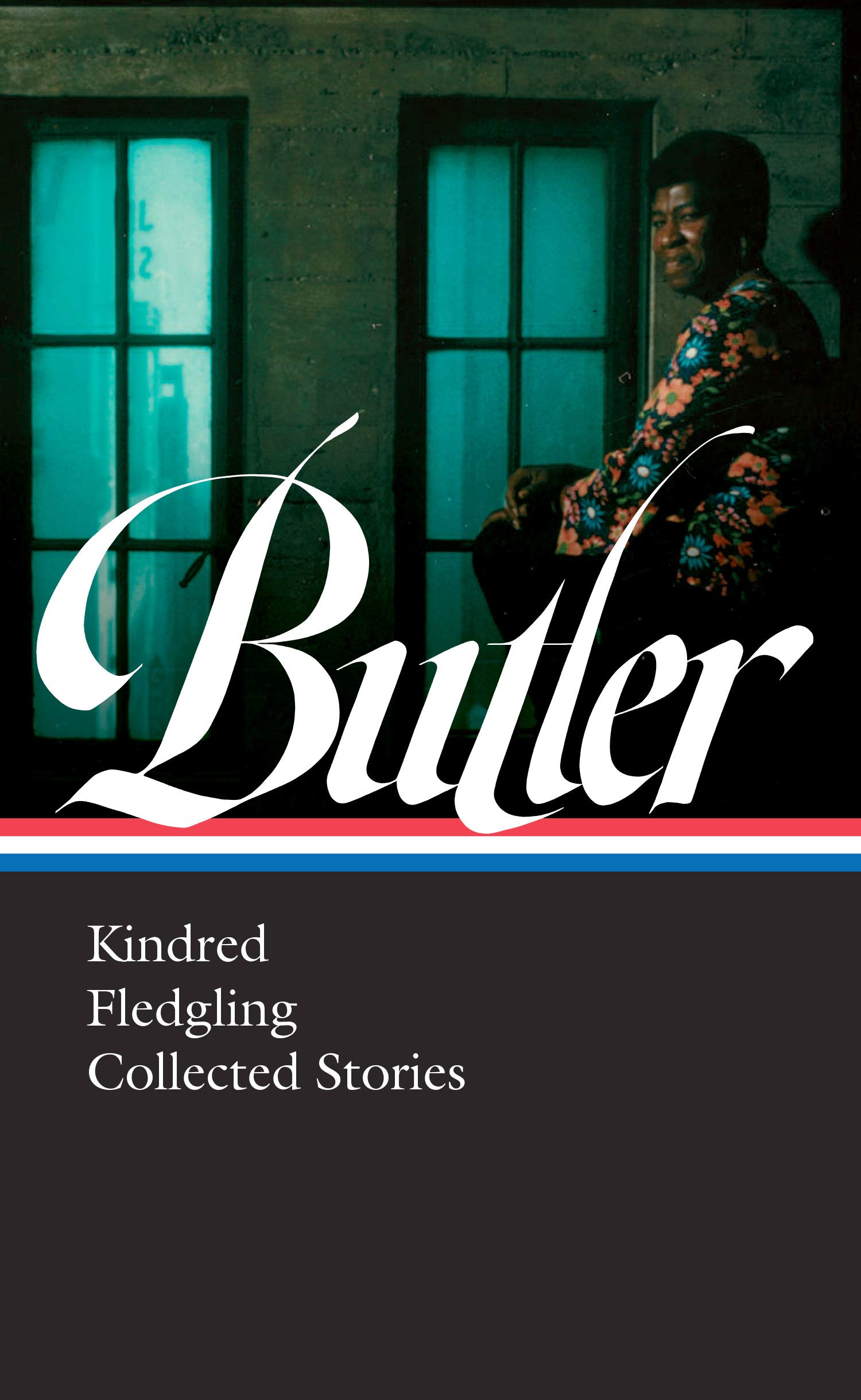 Octavia E. Butler: Kindred, Fledgling, Collected Stories (LOA #338) (Library of America, 338)