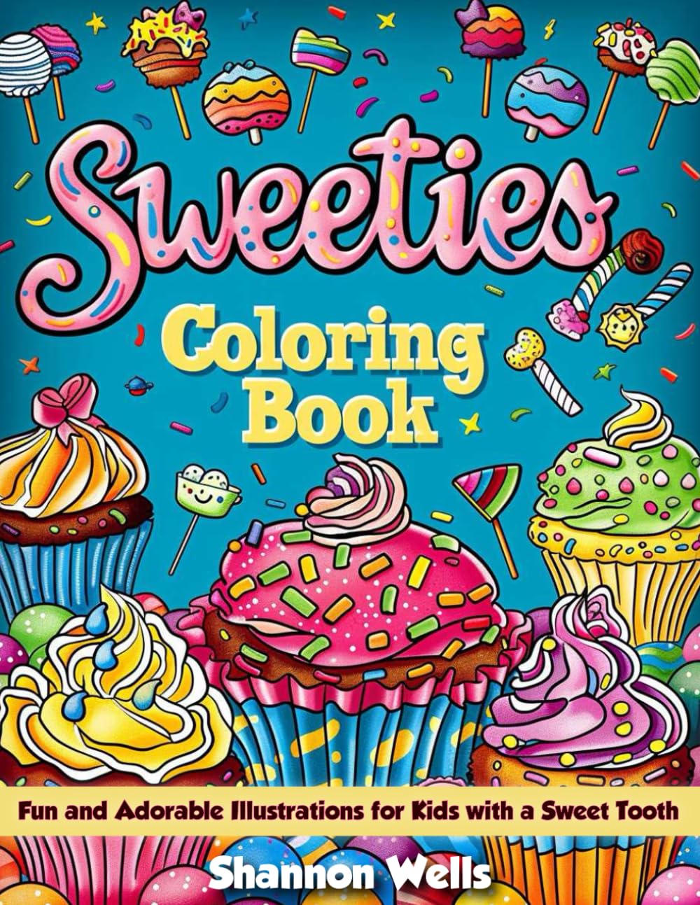 Sweeties Coloring Book: Fun and Adorable Illustrations for Kids with a Sweet Tooth