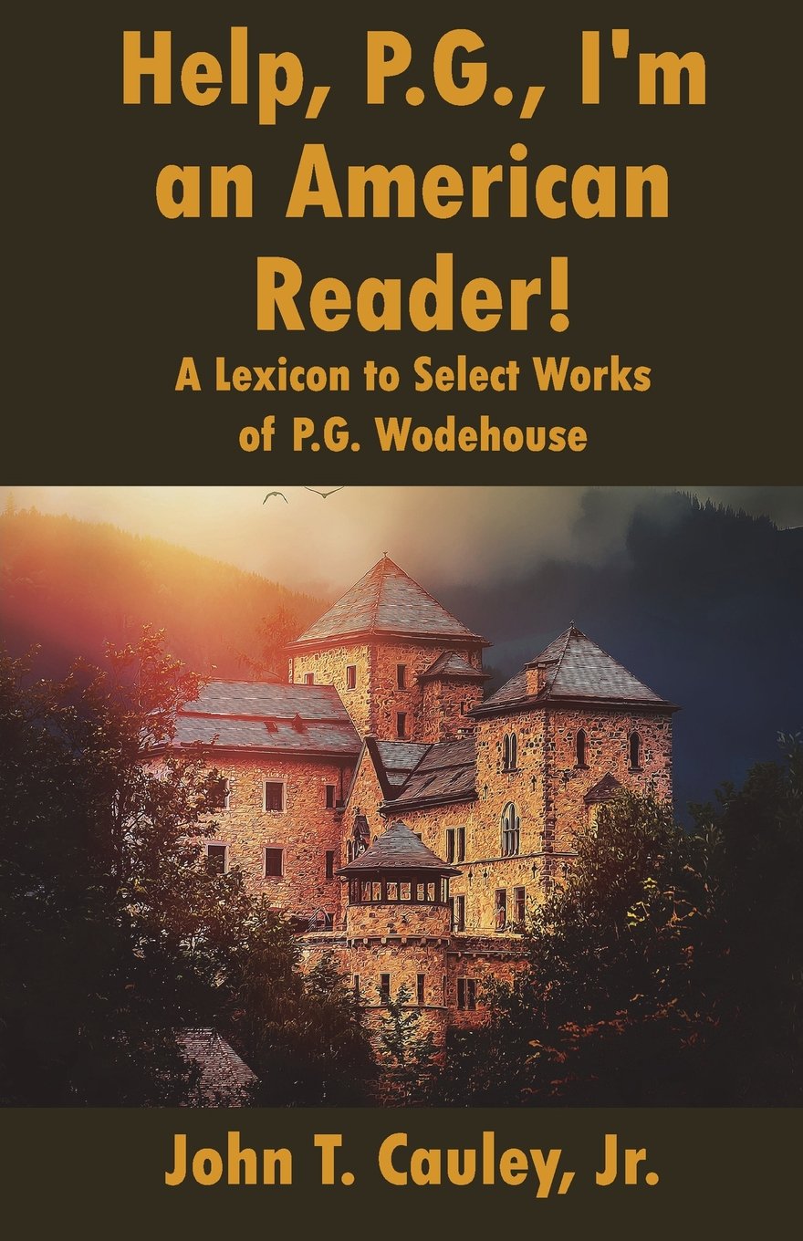 Help, P.G., I'm an American Reader!: A Lexicon to Select Works of P.G. Wodehouse