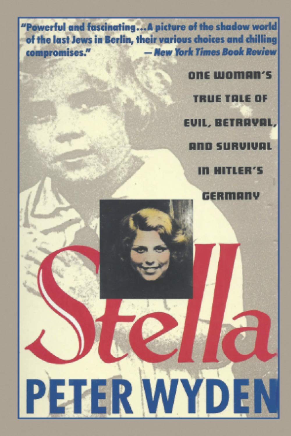 Stella: One Woman's True Tale of Evil, Betrayal, and Survival in Hitler's Germany